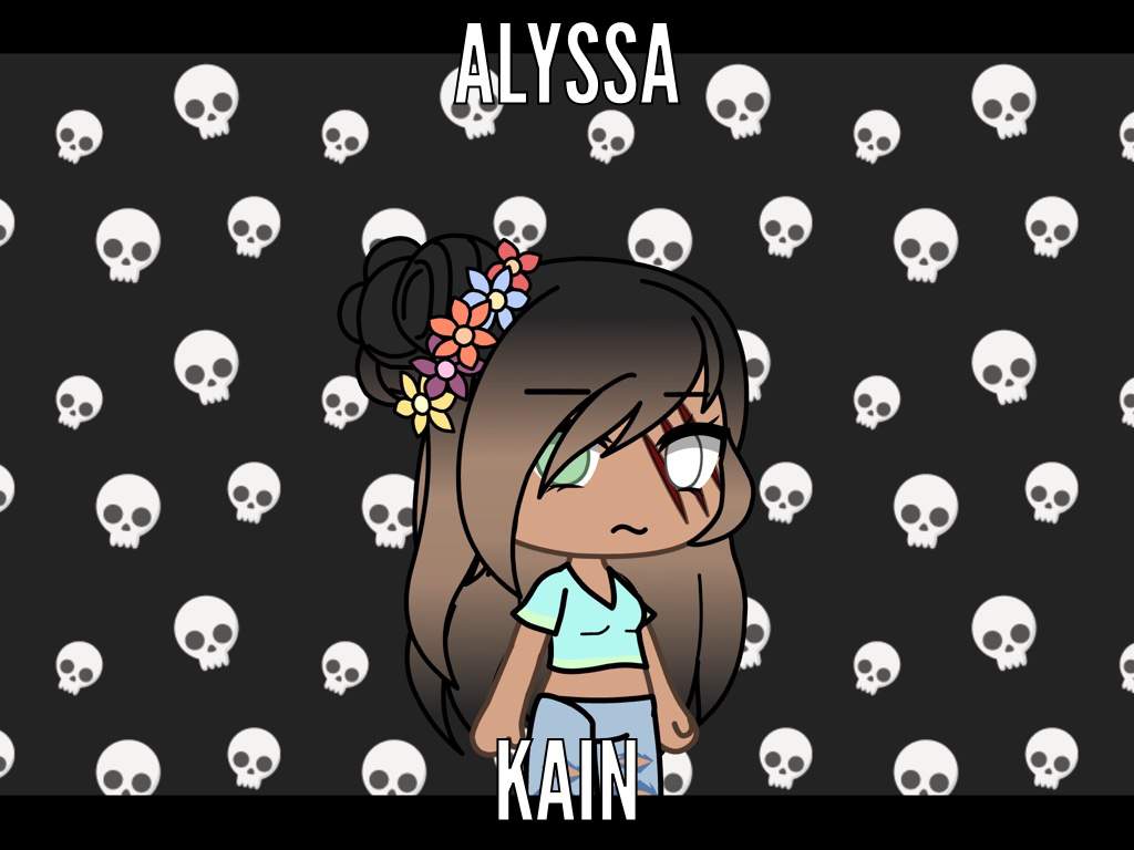 Alyssa Kain. Moody• •funny• •gay af• •tall• •honor student