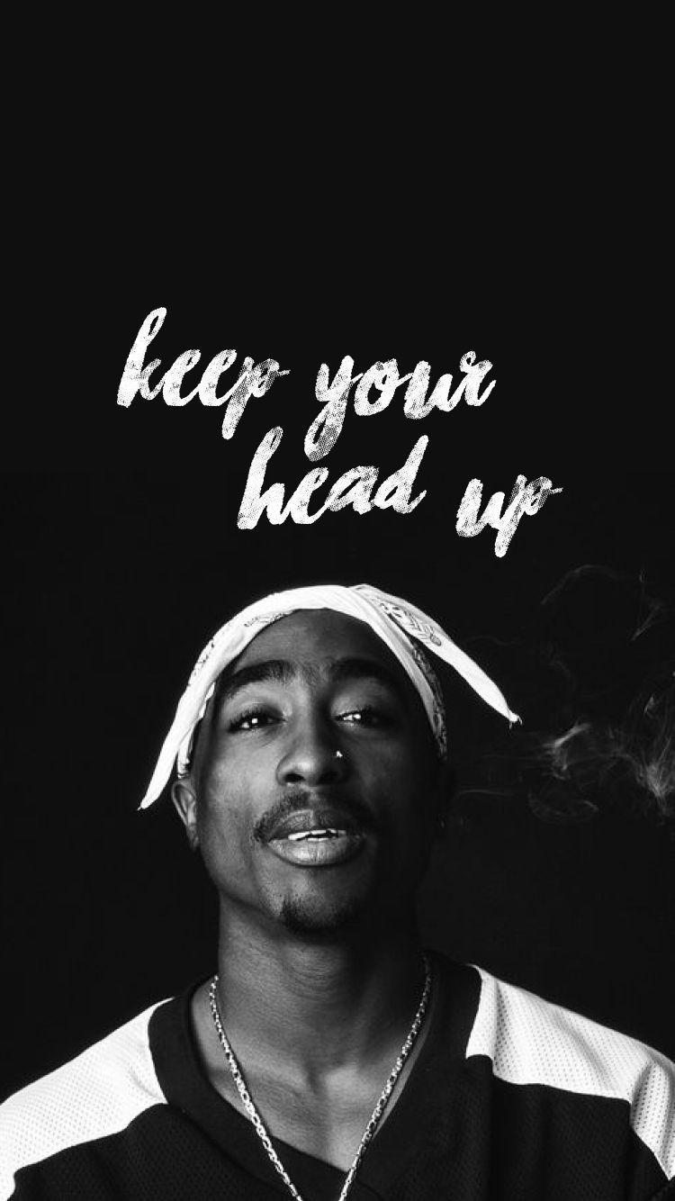 Keep your head up. Tupac wallpaper, Tupac picture