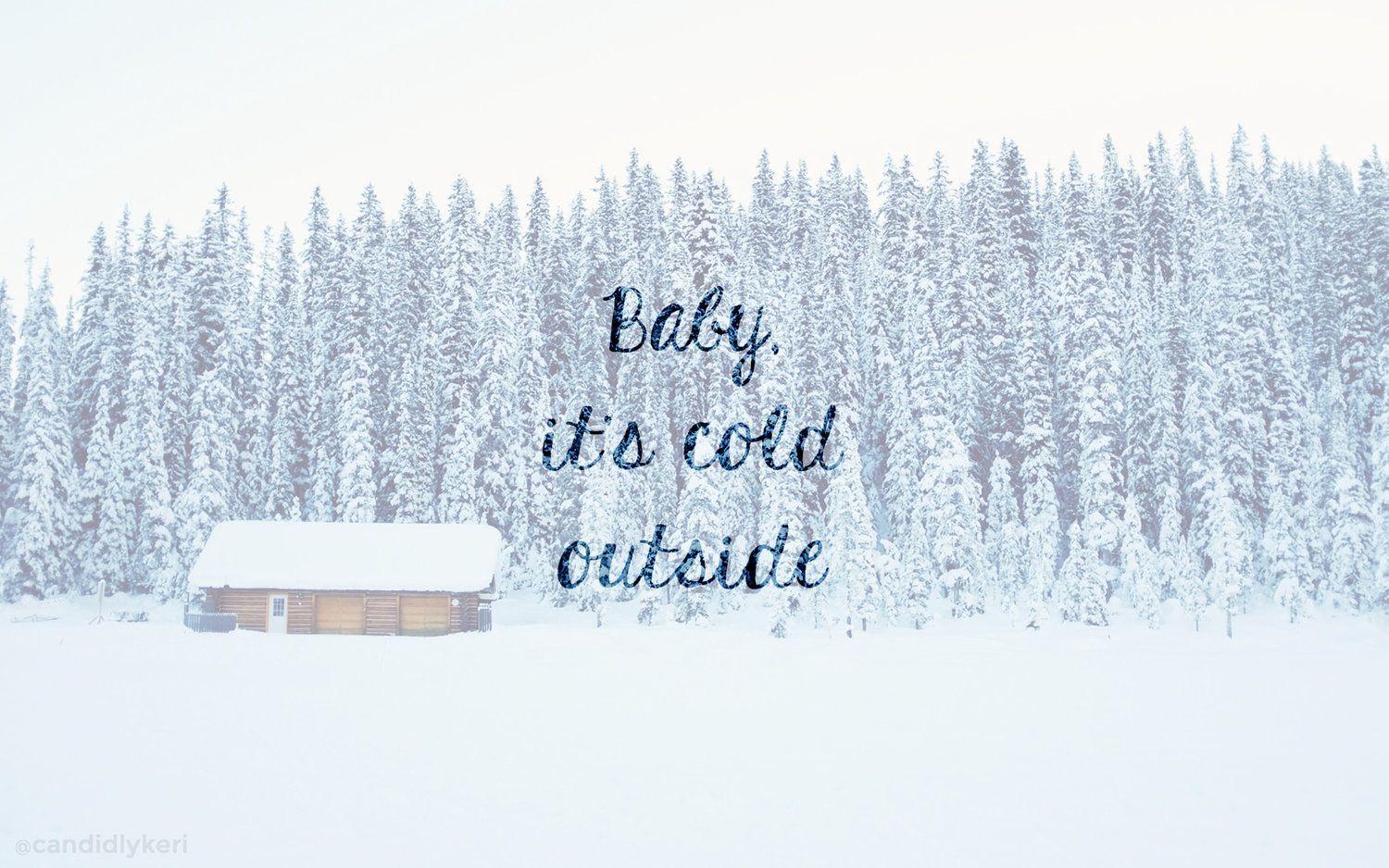 Baby it's cold outside. Misc :). Christmas desktop