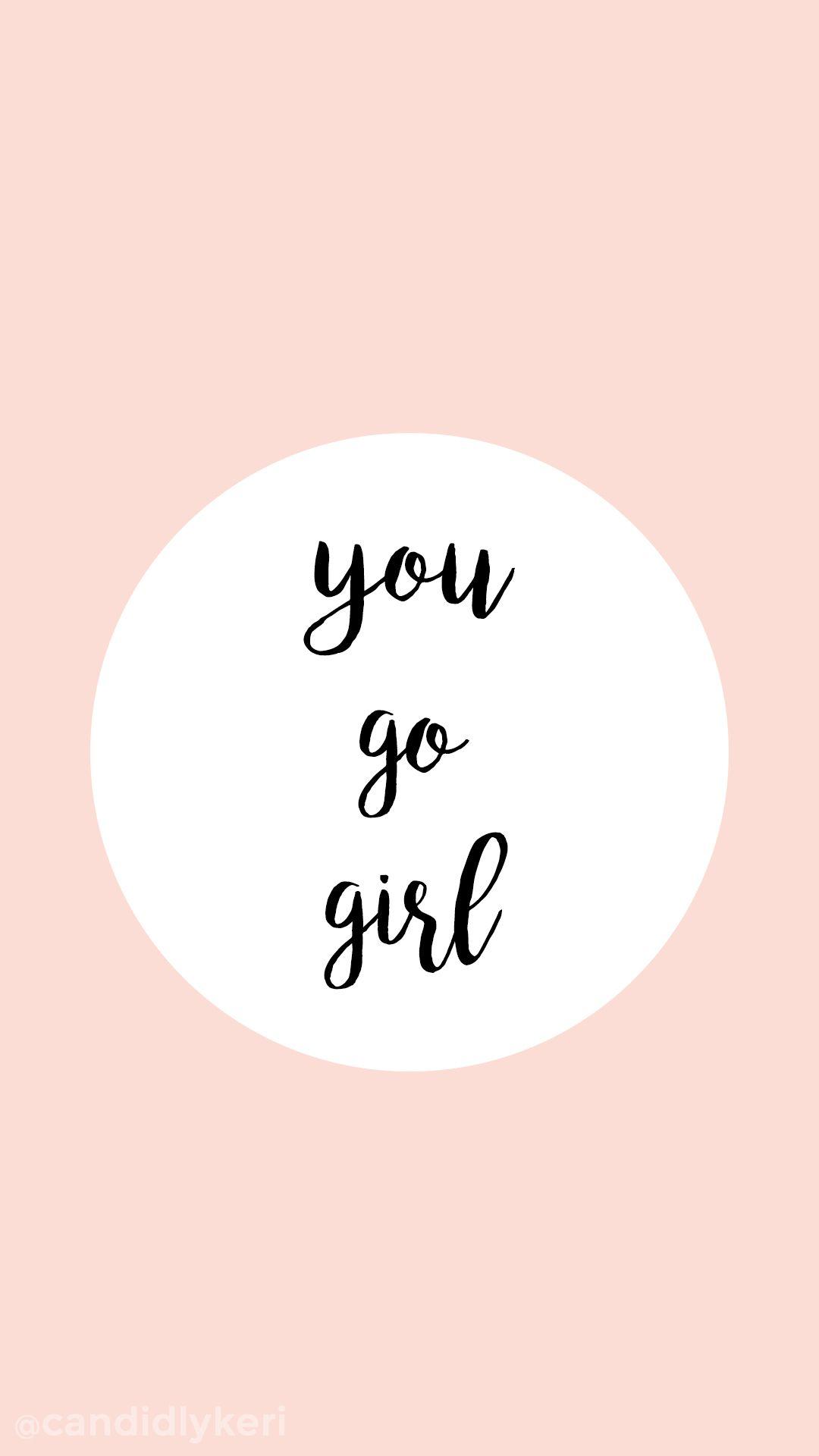 You Go Girl Pink quote inspirational background wallpaper you can download for free on the blog!. Girl iphone wallpaper, Inspirational background, Pink quotes