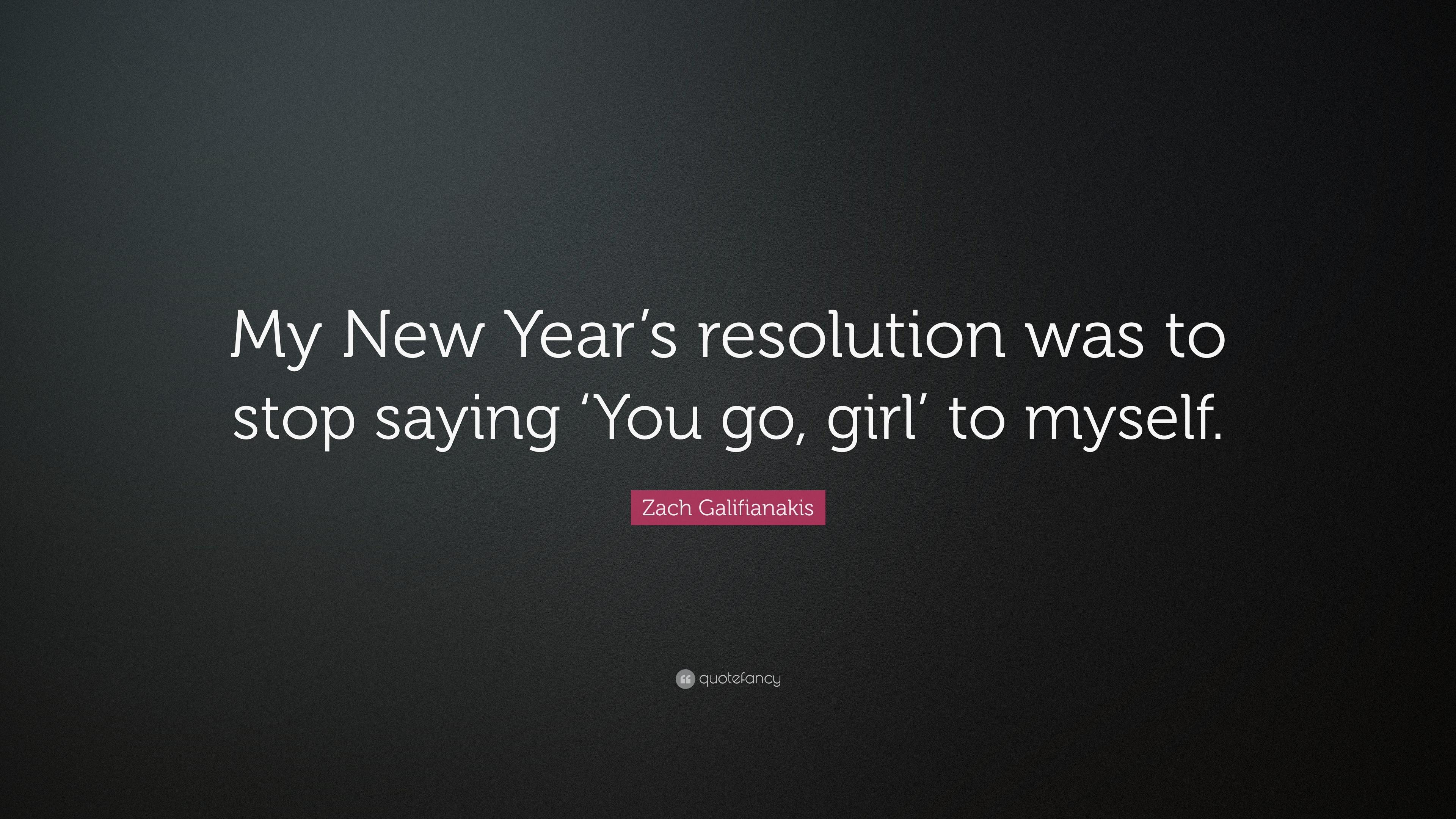 Zach Galifianakis Quote: “My New Year's resolution was to