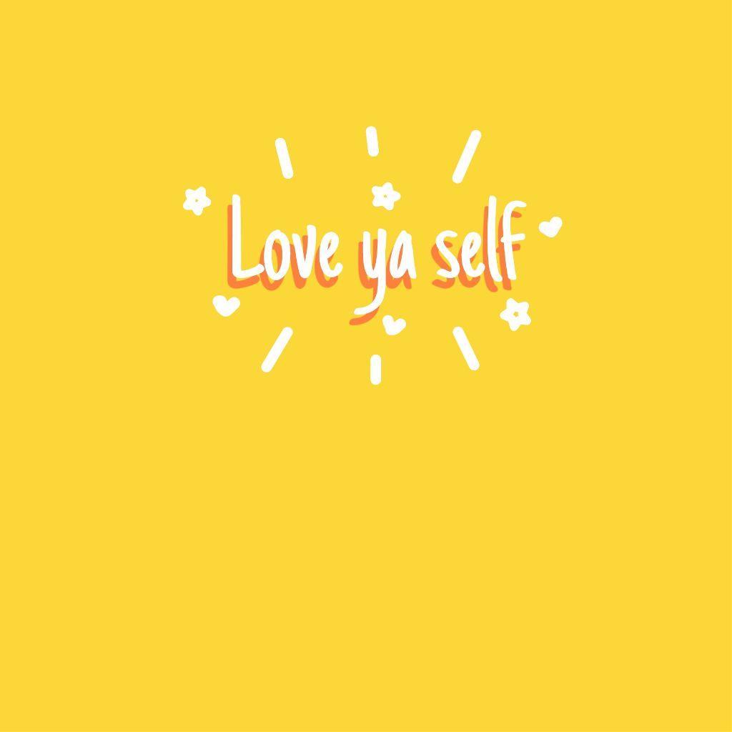 Love Ya Self Wallpaper Yellow Love Loveyaself Tumblr