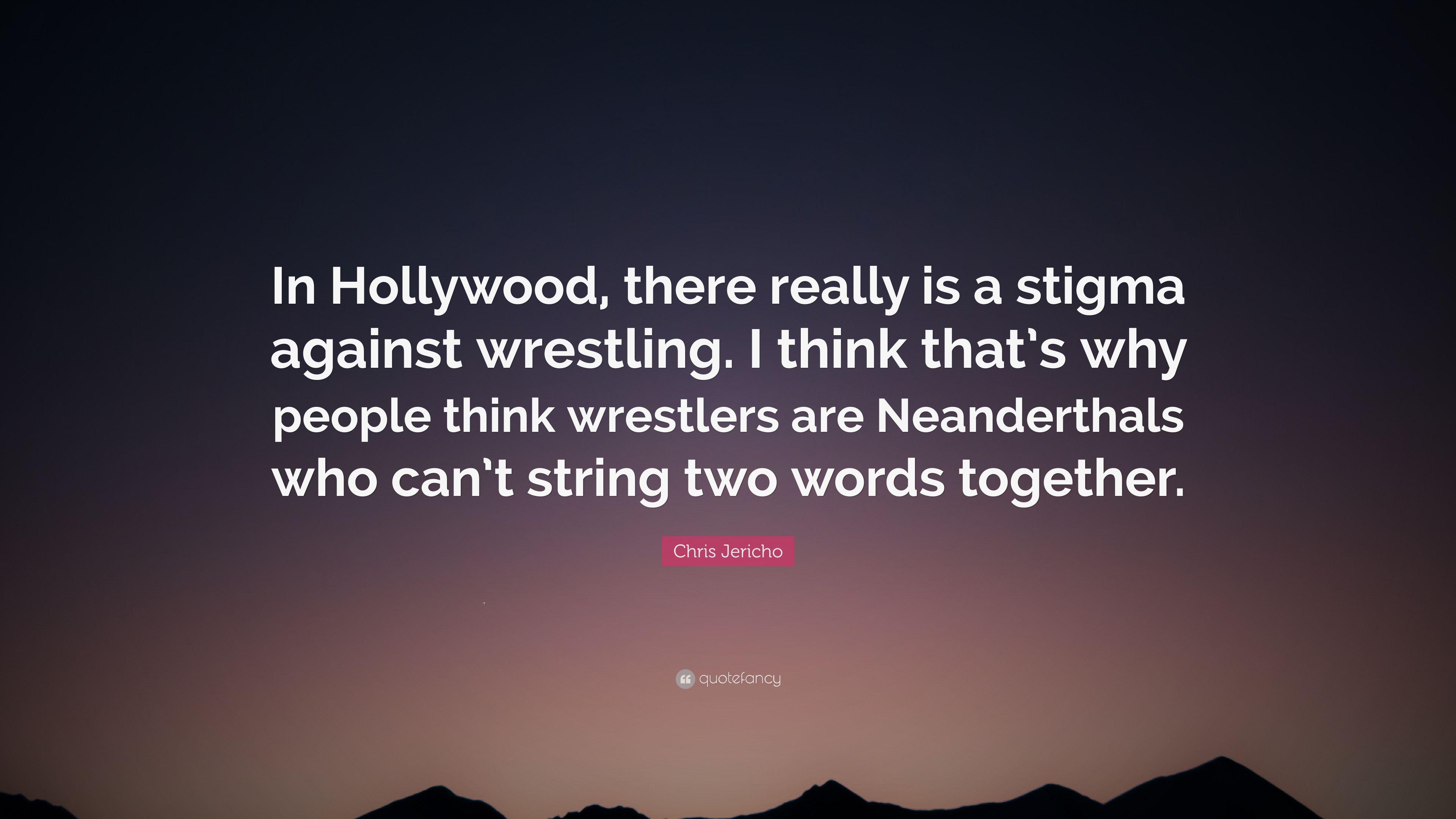 Chris Jericho Quote: “In Hollywood, there really is a stigma