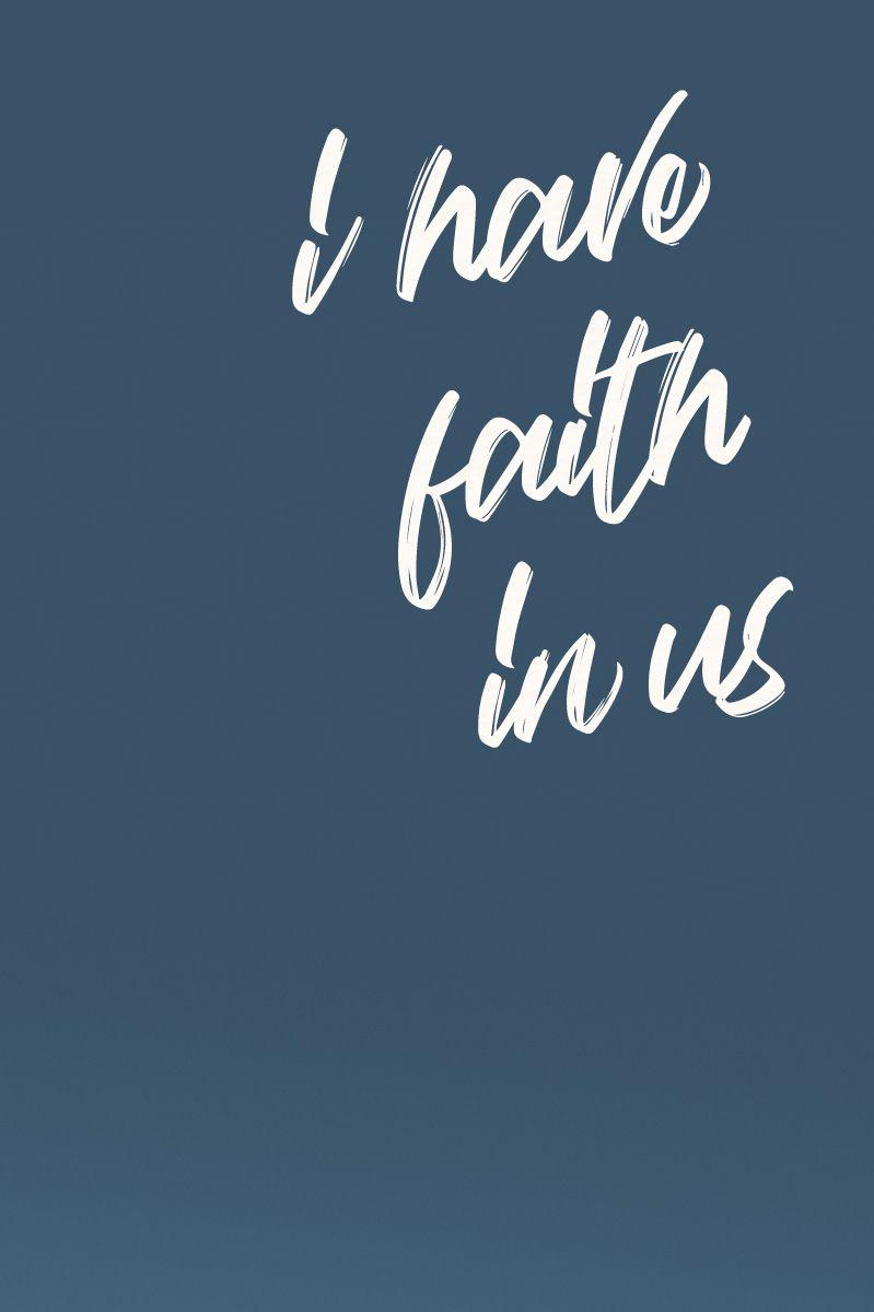 i have faith in us. Quotes about love, relationships