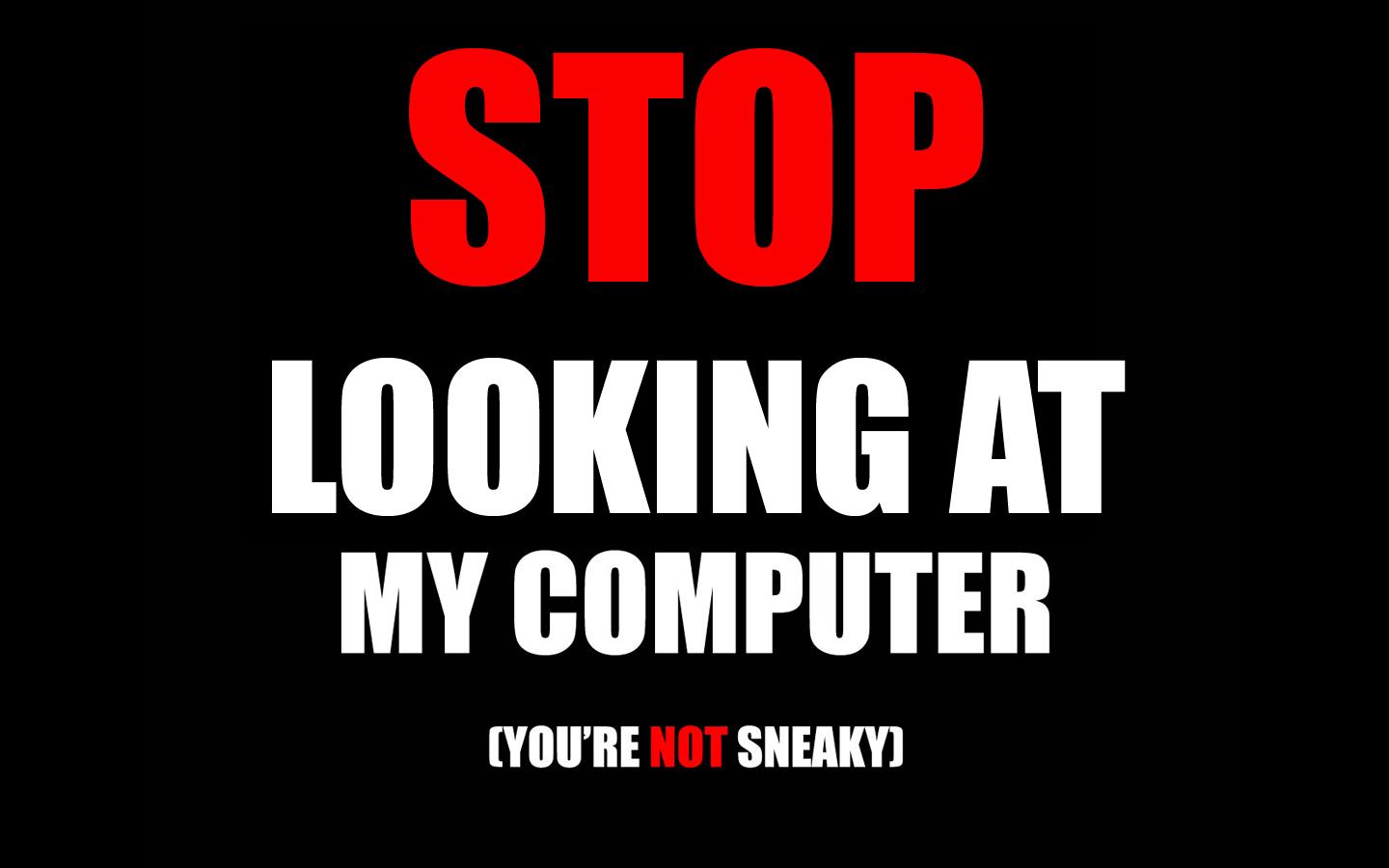 Stop Looking At My Screen Wallpapers Wallpaper Cave