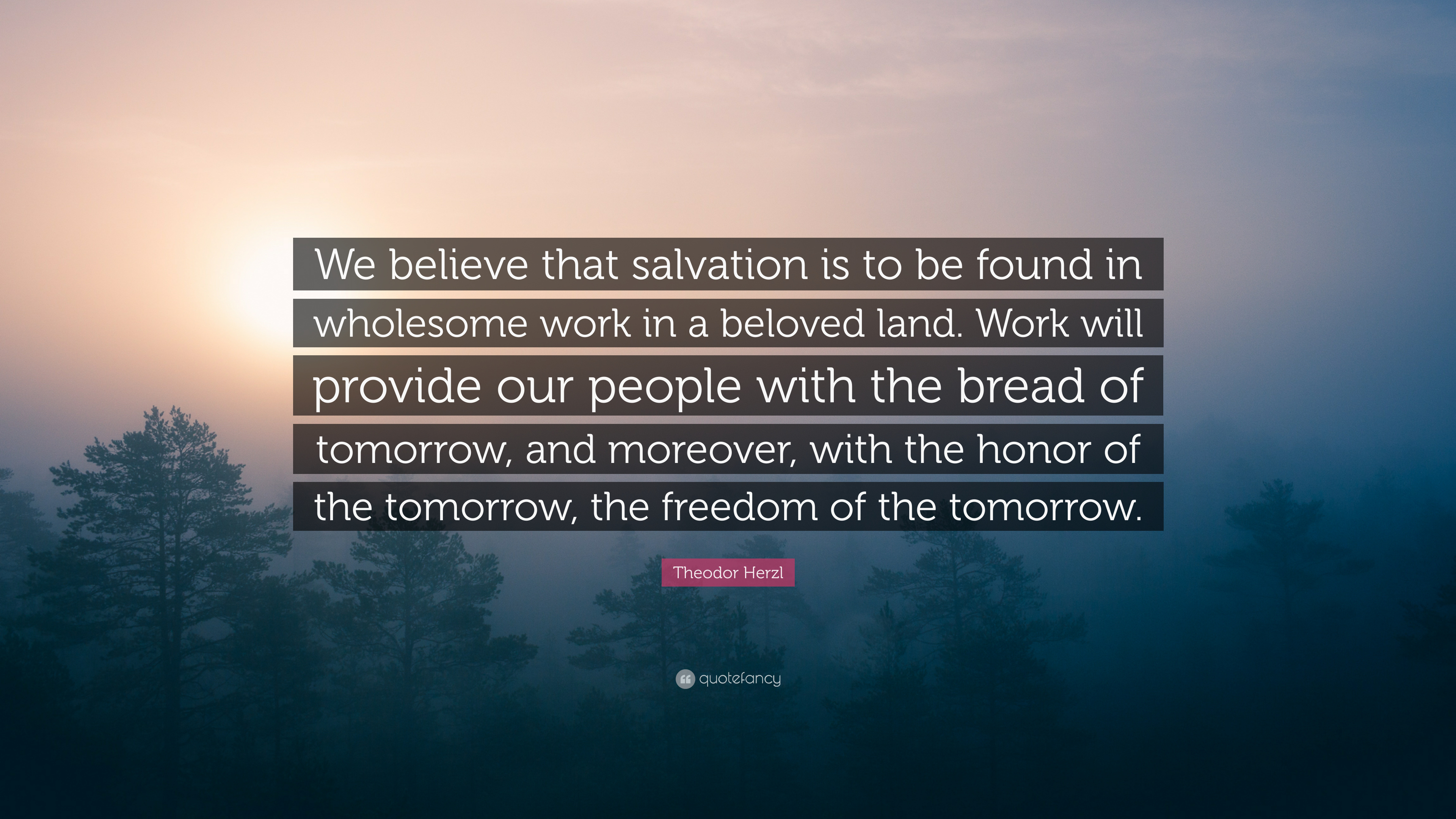 Theodor Herzl Quote: “We believe that salvation is to be