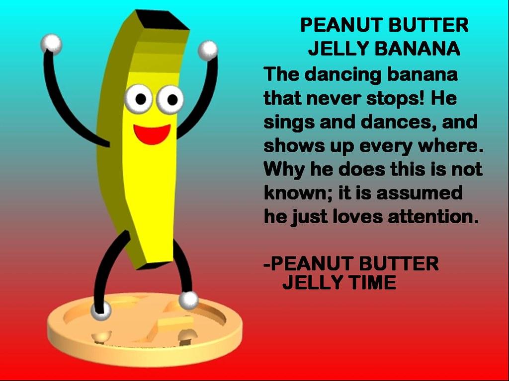 Peanut Butter Jelly Banana. PEANUT BUTTER JELLY TIME WAY YE