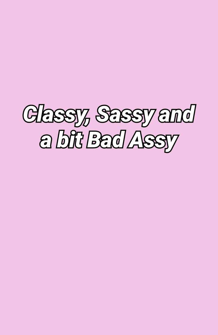 classy, sassy and a bit bad assy WALLPAPER. Sassy wallpaper