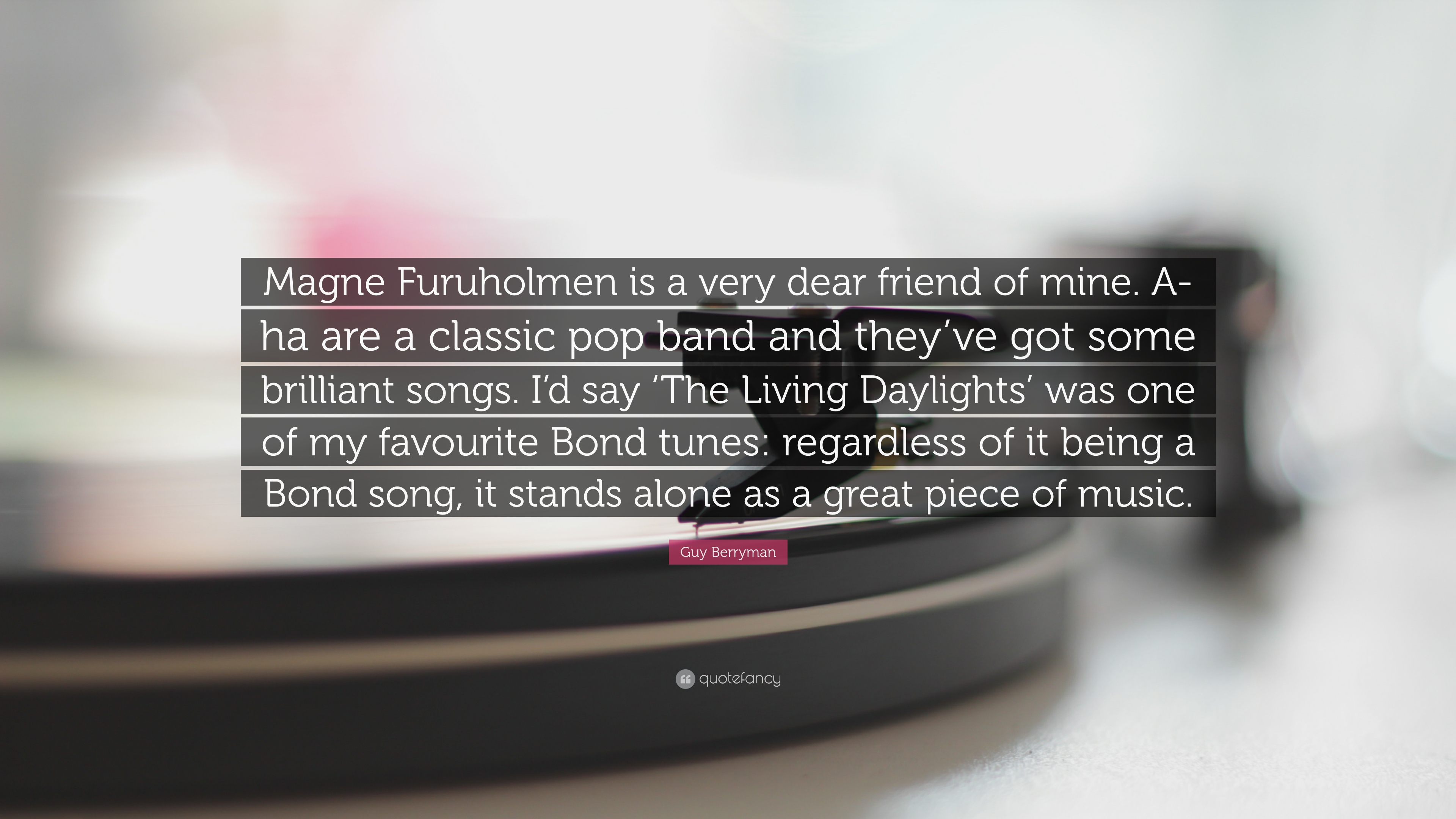 Guy Berryman Quote: “Magne Furuholmen is a very dear friend