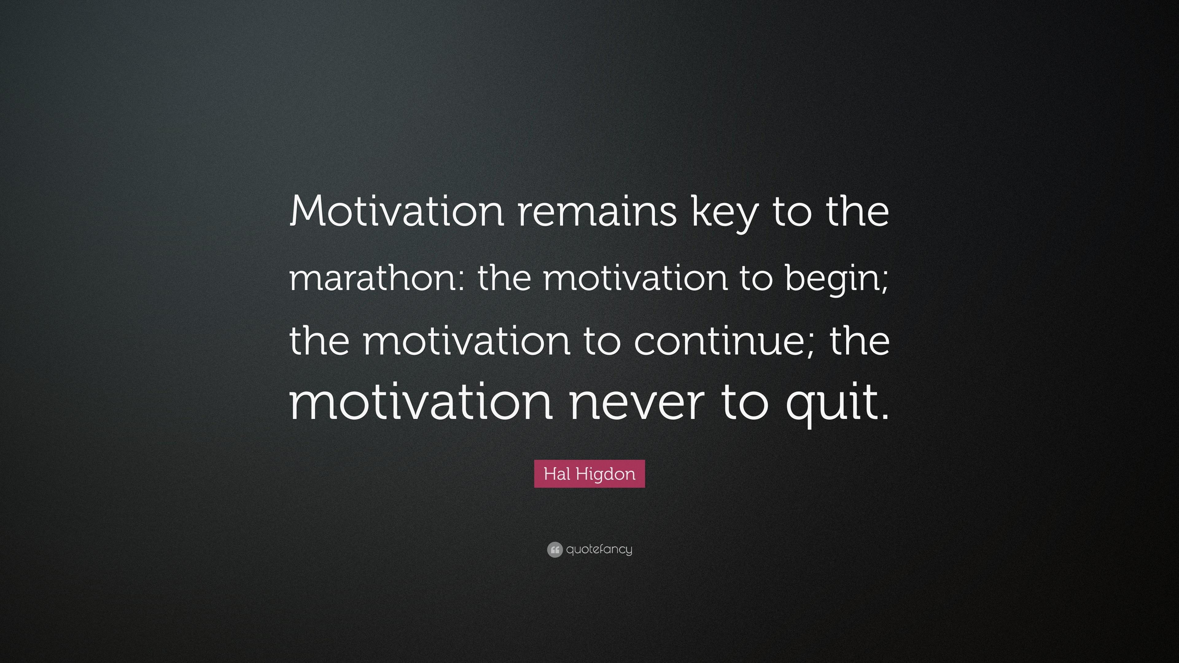 Hal Higdon Quote: “Motivation remains key to the marathon