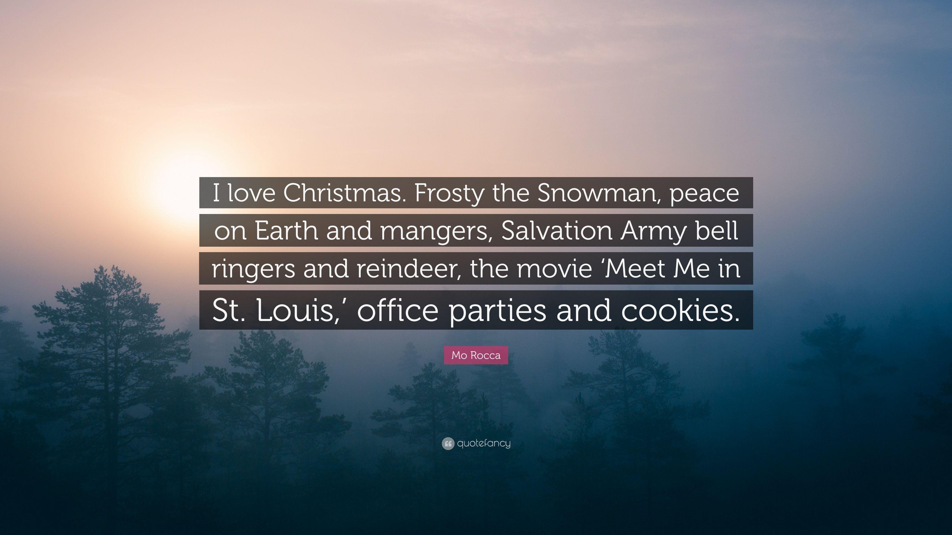 Mo Rocca Quote: “I love Christmas. Frosty the Snowman, peace