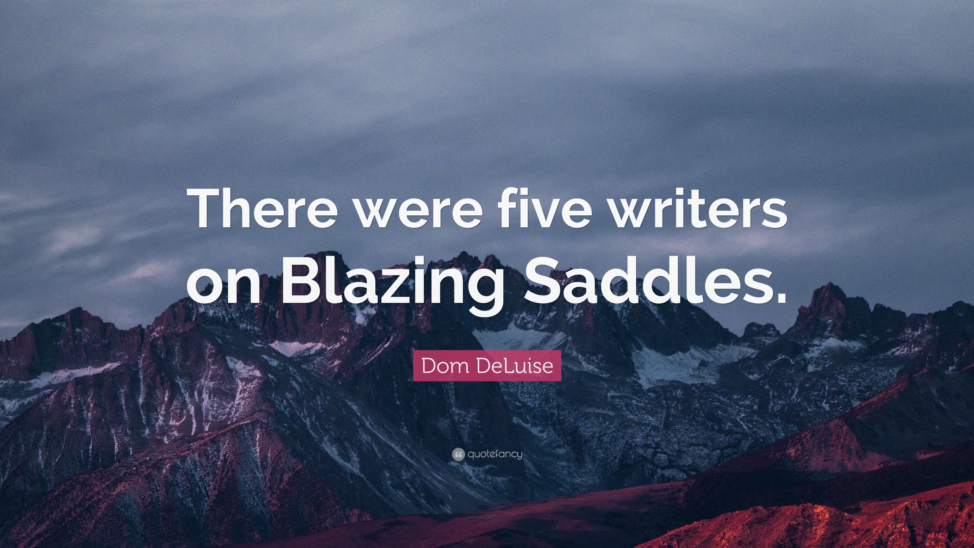 Dom DeLuise Quote: “There were five writers on Blazing