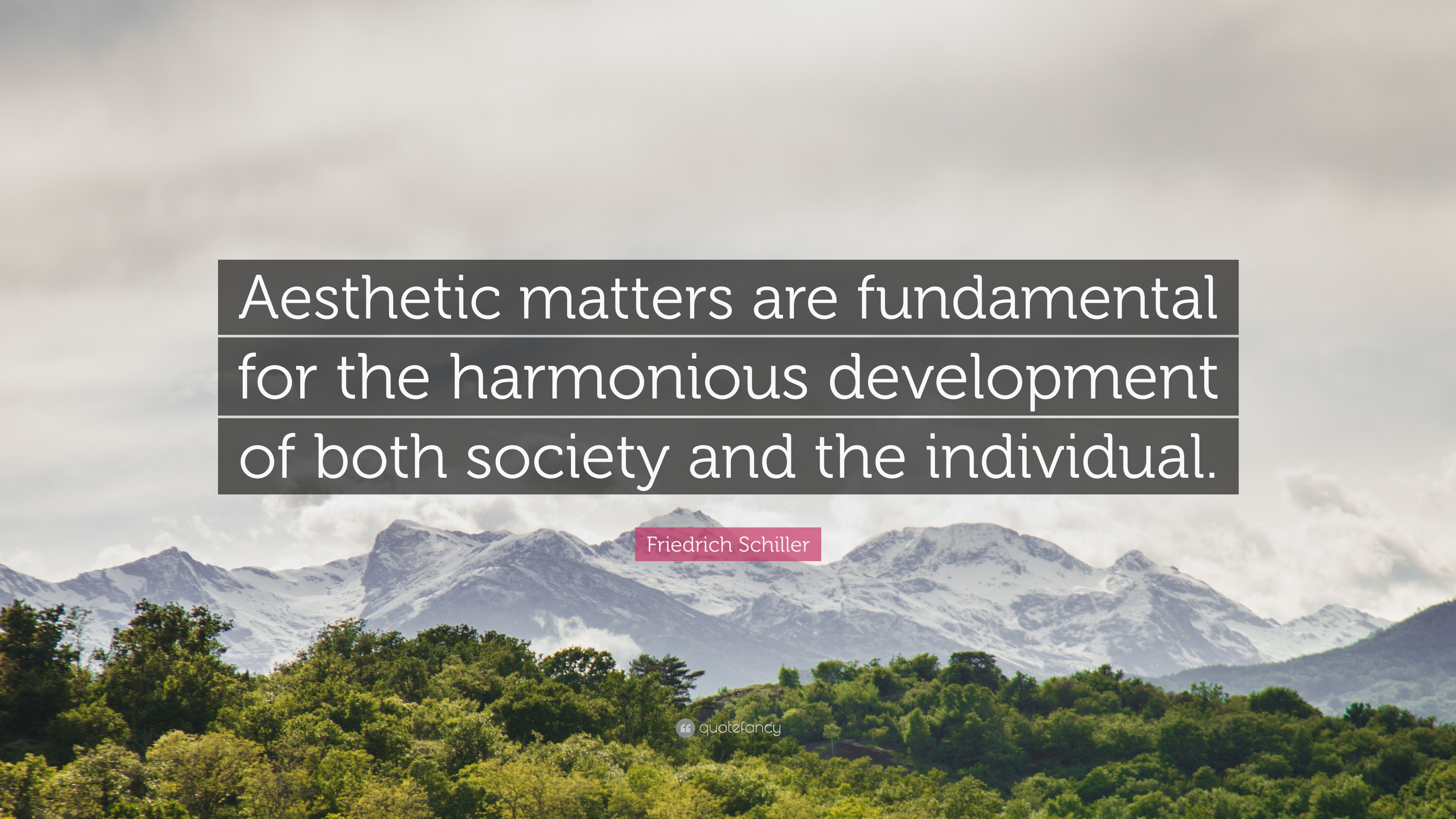 Friedrich Schiller Quote: “Aesthetic matters are fundamental