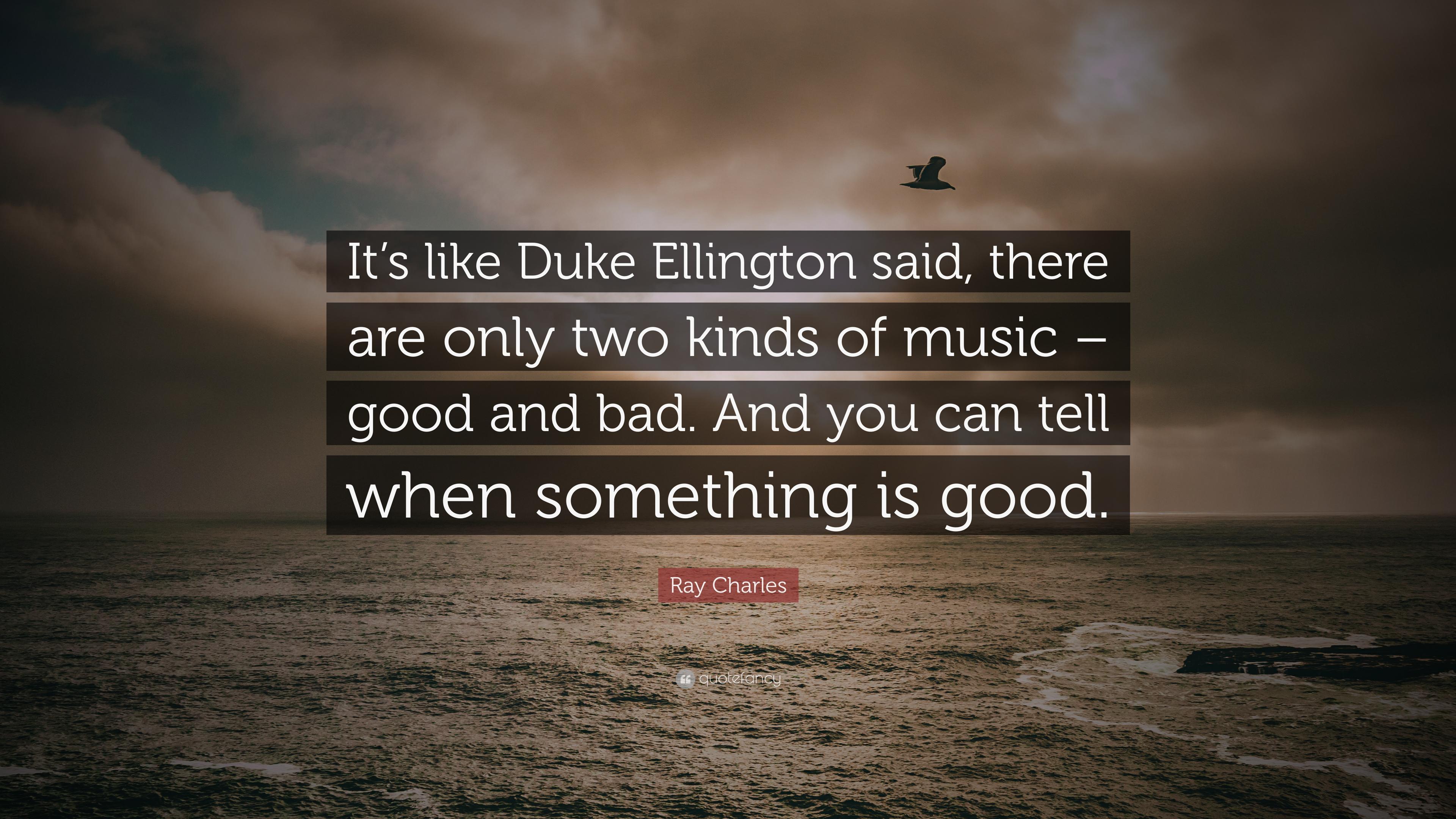 Ray Charles Quote: “It's like Duke Ellington said, there are