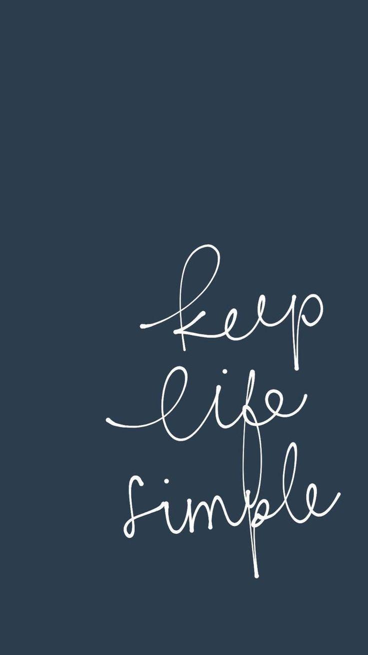 Keep life simple. inspiring words, Inspirational Quotes
