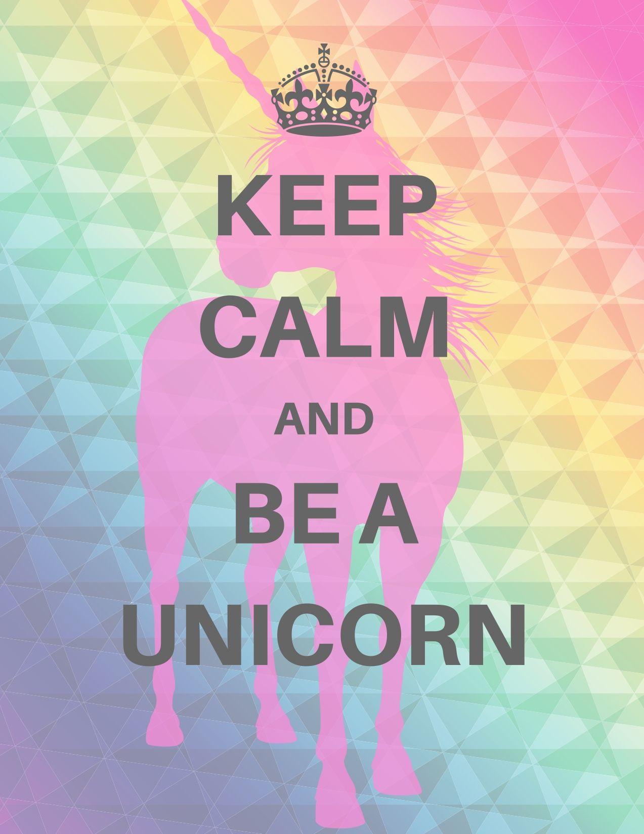 Keep calm and be a unicorn. Unicorn wallpaper cute