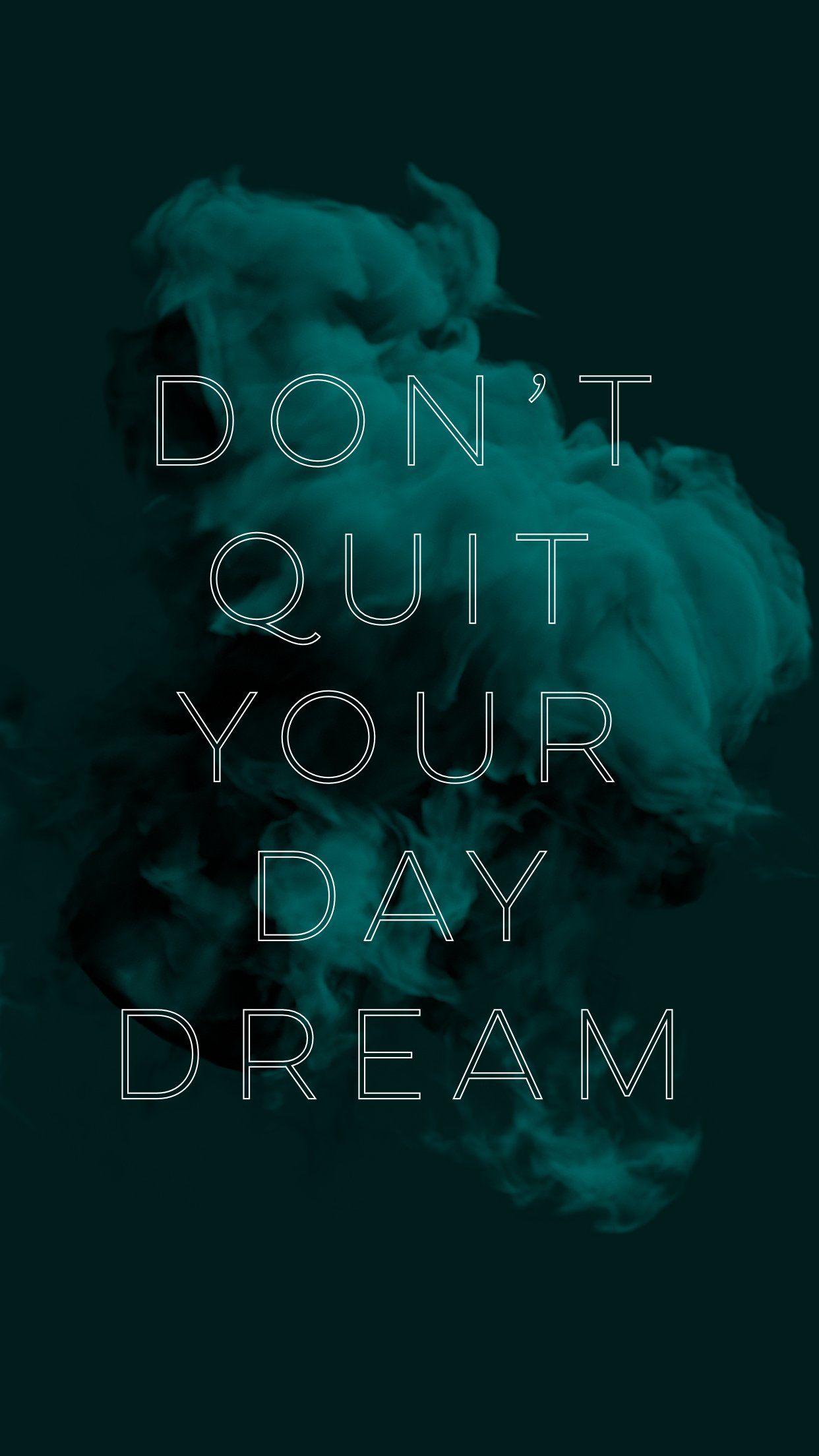 Don't Quit Your Day Dream Inspirational Phone Wallpaper