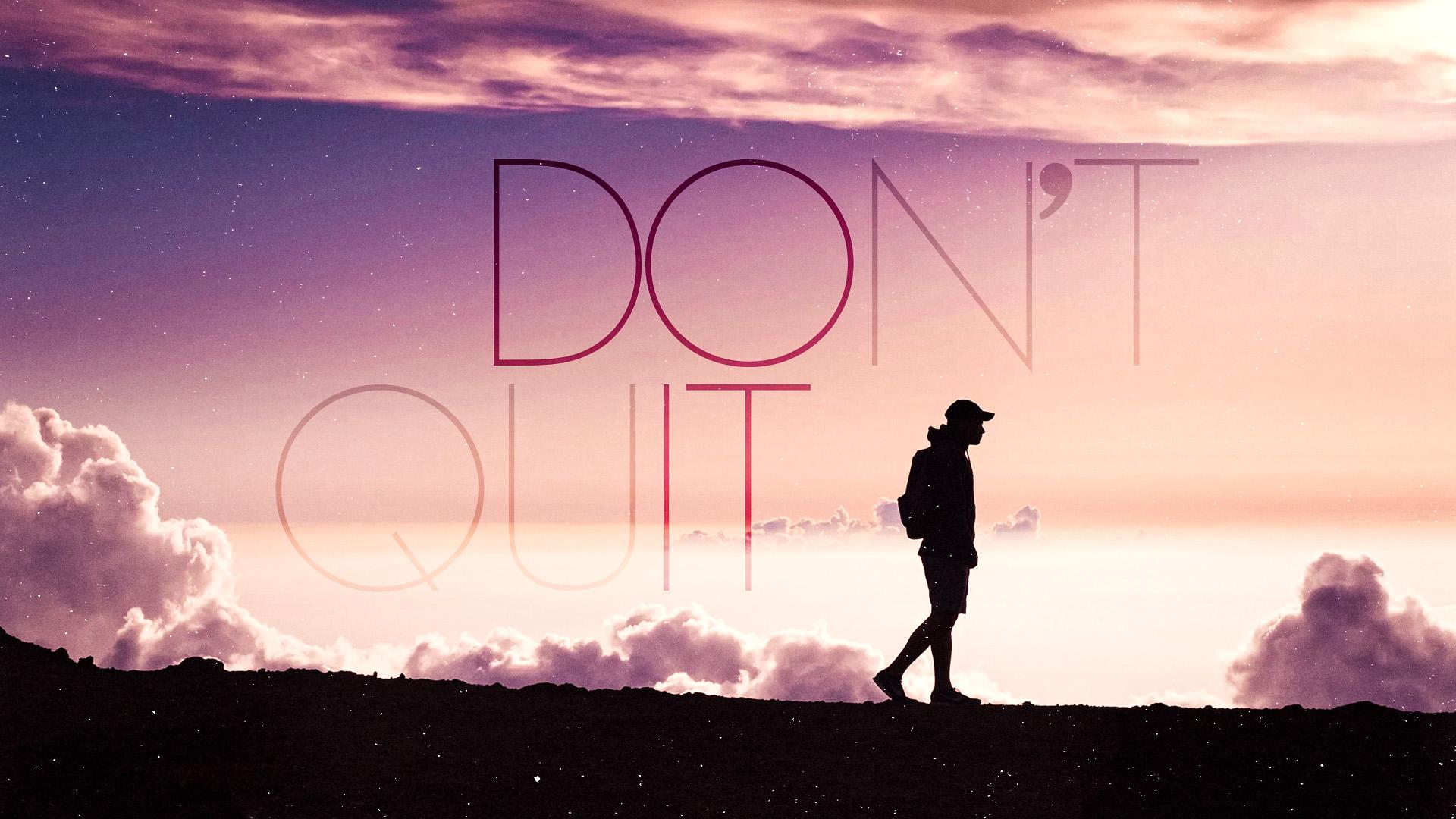 Don't Quit Wallpapers - Wallpaper Cave