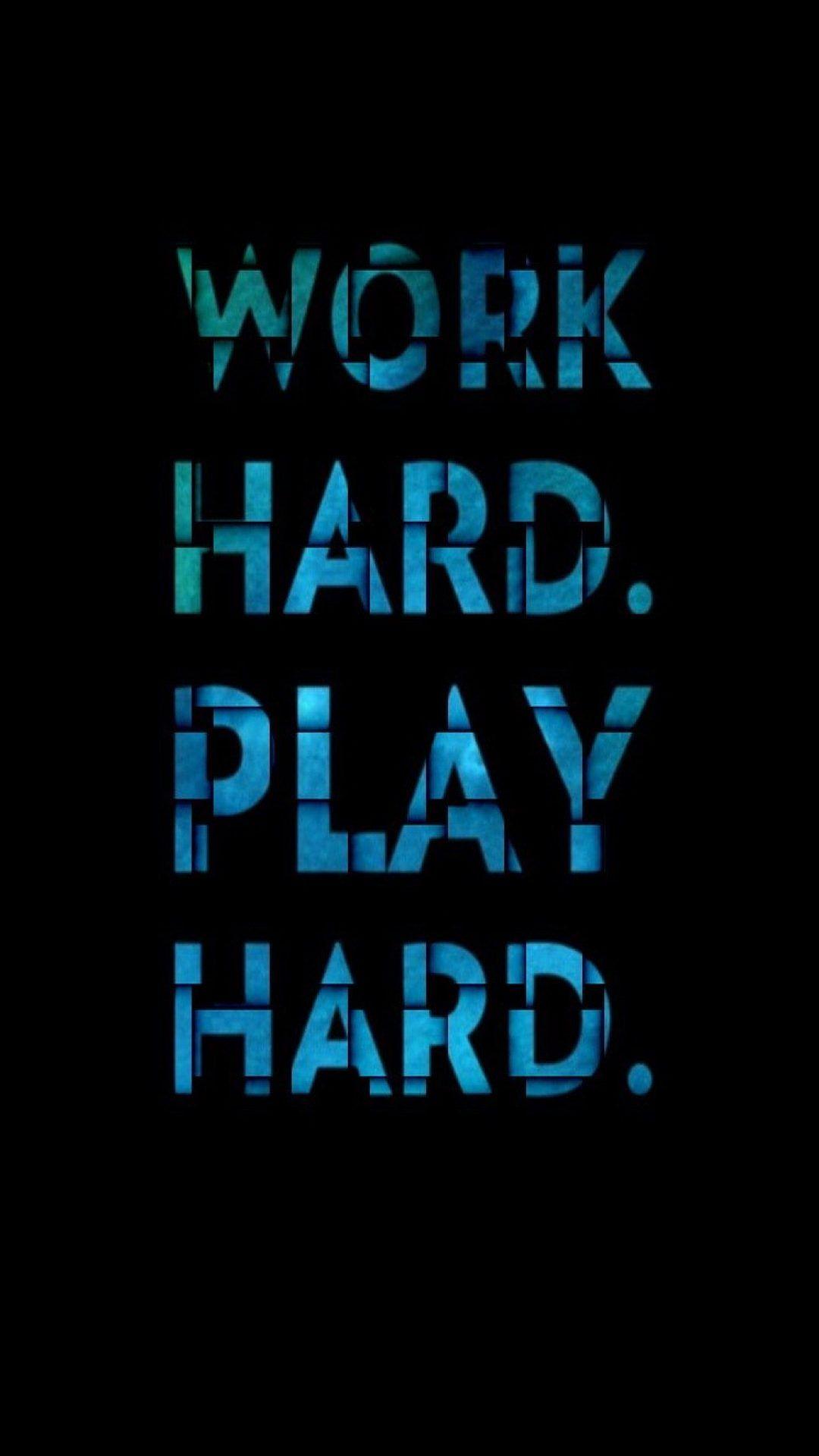 Inspirational Quotes Wallpaper for Mobile (6 of 20) Hard Play Hard Wallpaper. Wallpaper Download. High Resolution Wallpaper. Inspirational quotes wallpaper, Quotes wallpaper for mobile, Inspirational quotes