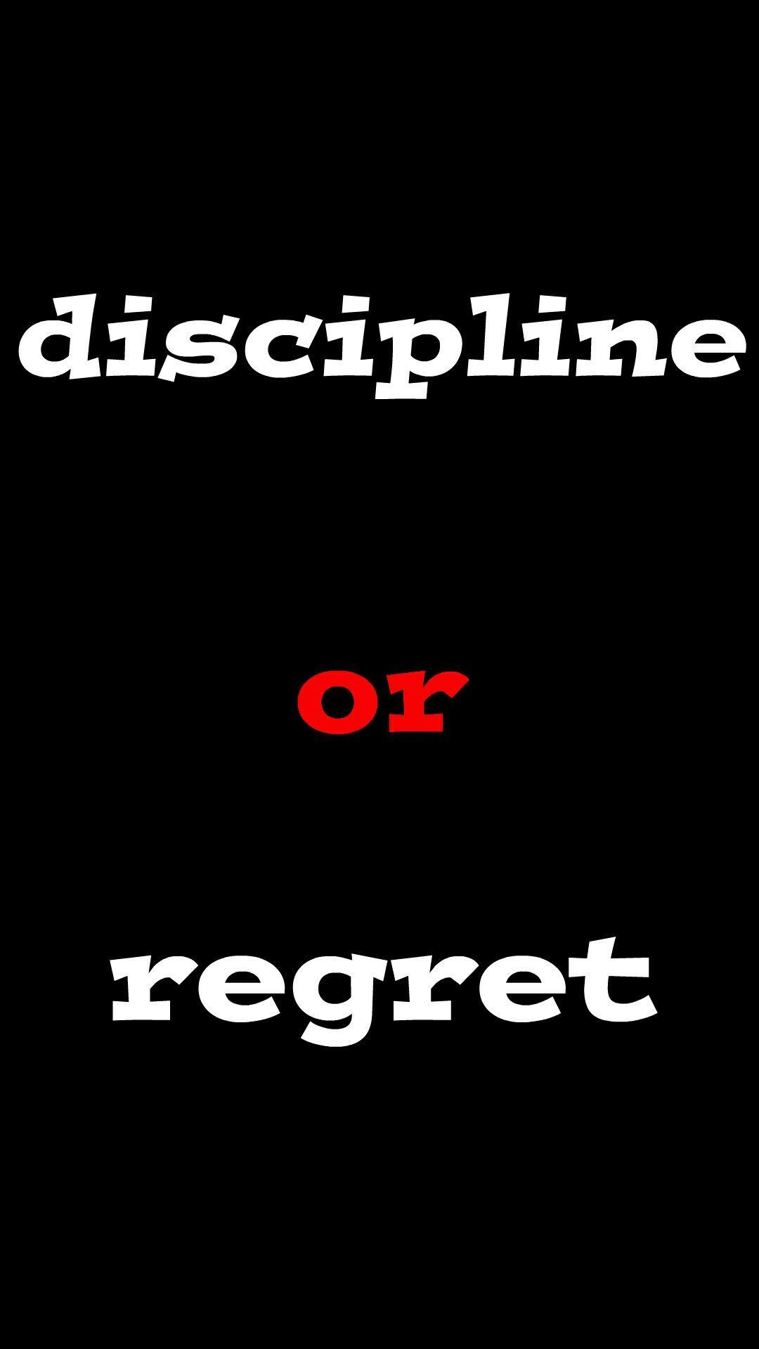 Discipline or Regret. Choose wisely. Discipline. Choose