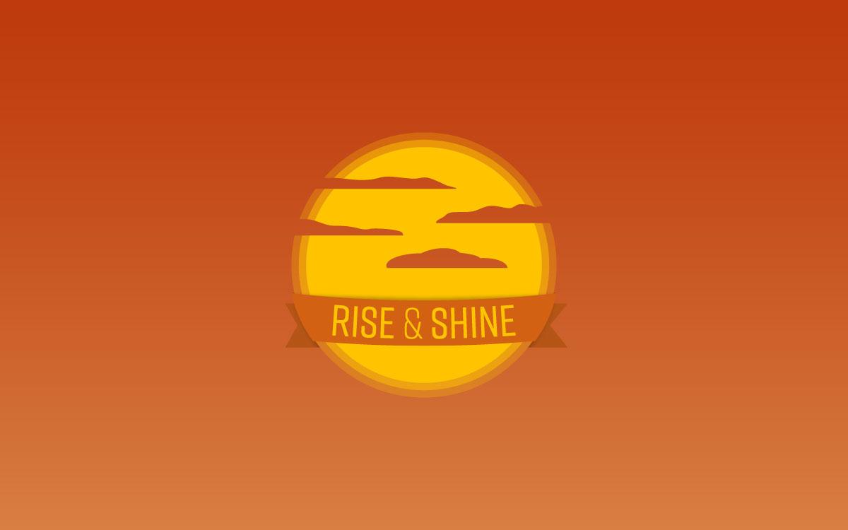 Rise & Shine Wallpaper
