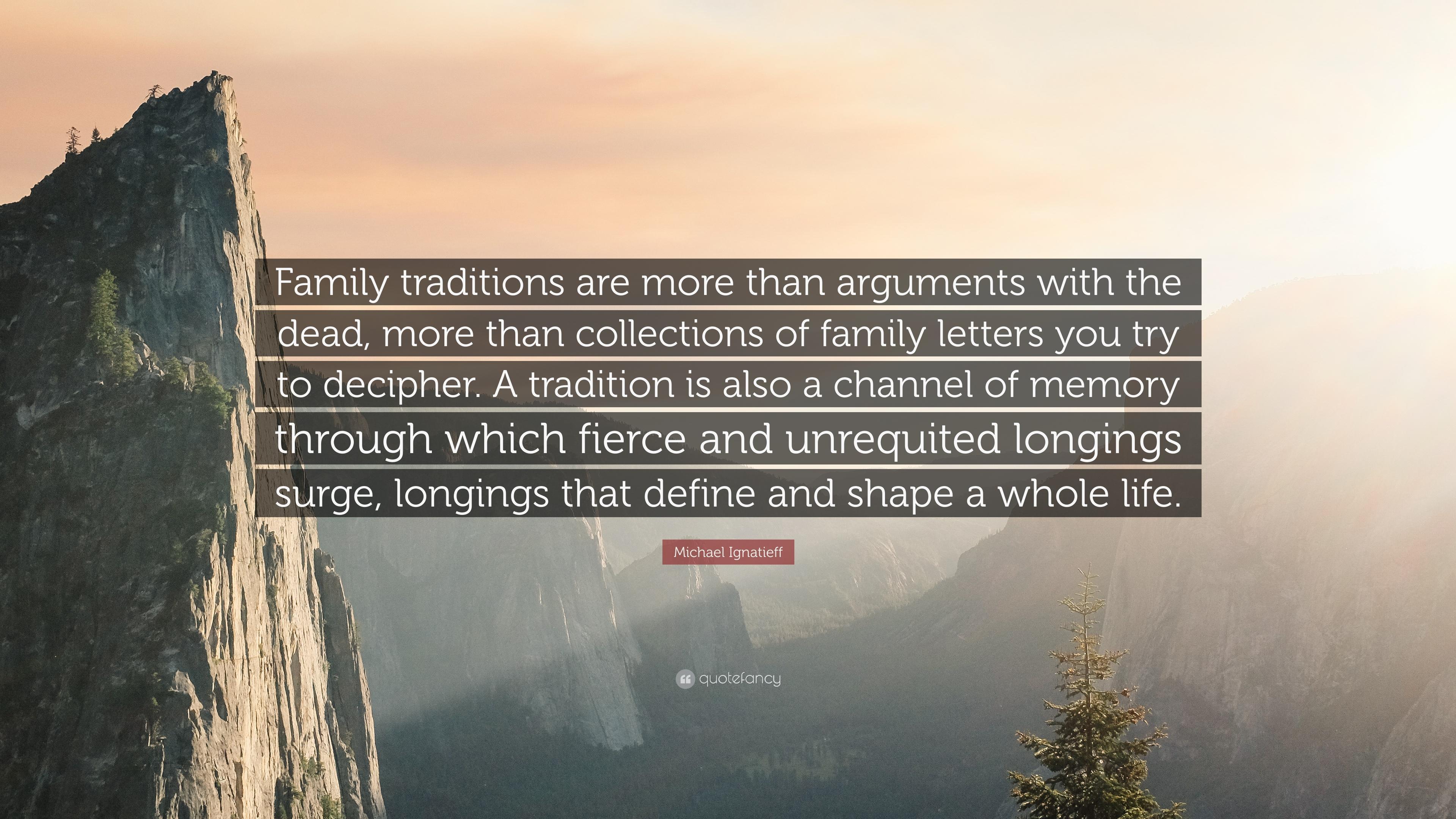 Michael Ignatieff Quote: “Family traditions are more than