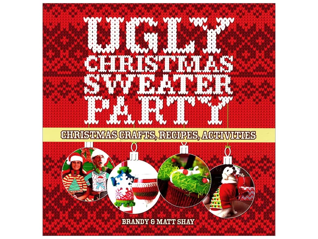 Ugly Christmas Sweater Party: Christmas Crafts, Recipes, Activities Book by Brandy and Matt Shay