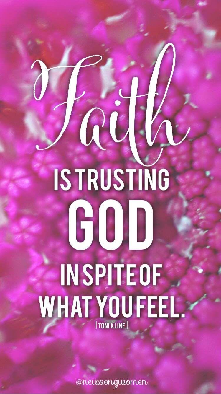 FREE IPhone IPad Digital Wallpaper. Faith Is Trusting God In Spite Of What You Feel. Pastor Toni Kline. W. Trust God, Digital Wallpaper, How Are You Feeling