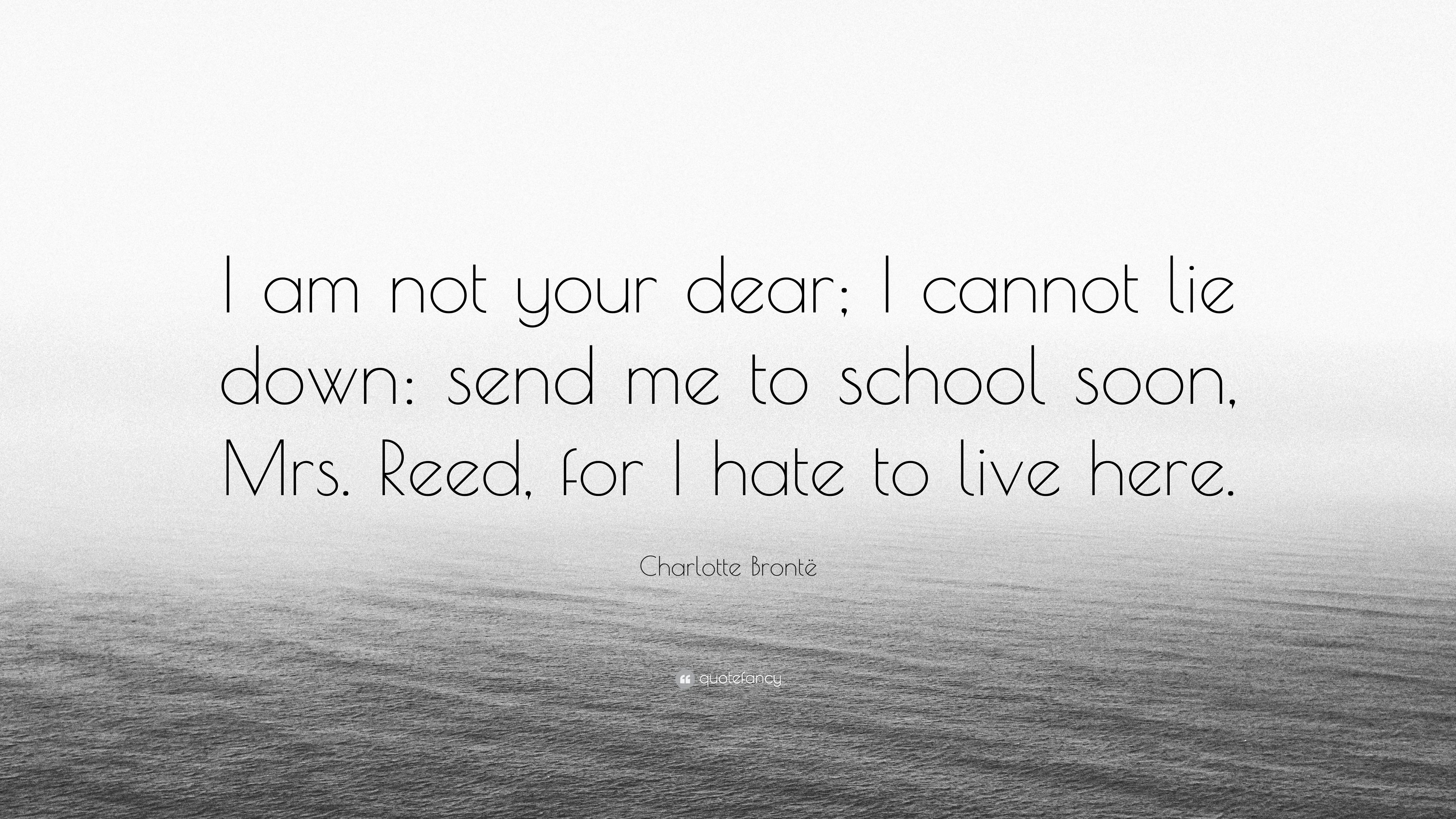 Charlotte Brontë Quote: “I am not your dear; I cannot lie