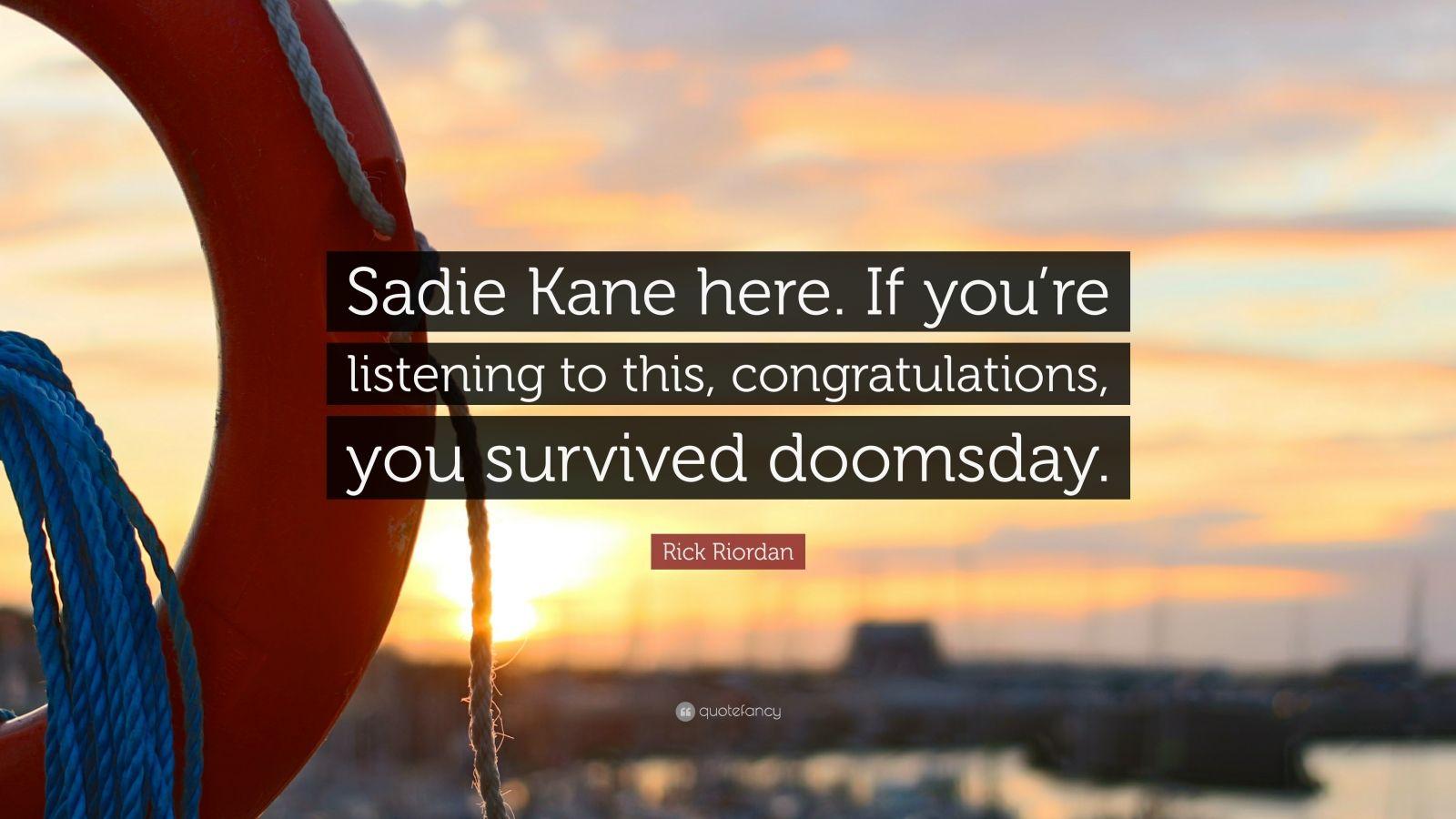 Rick Riordan Quote: “Sadie Kane here. If you're listening to