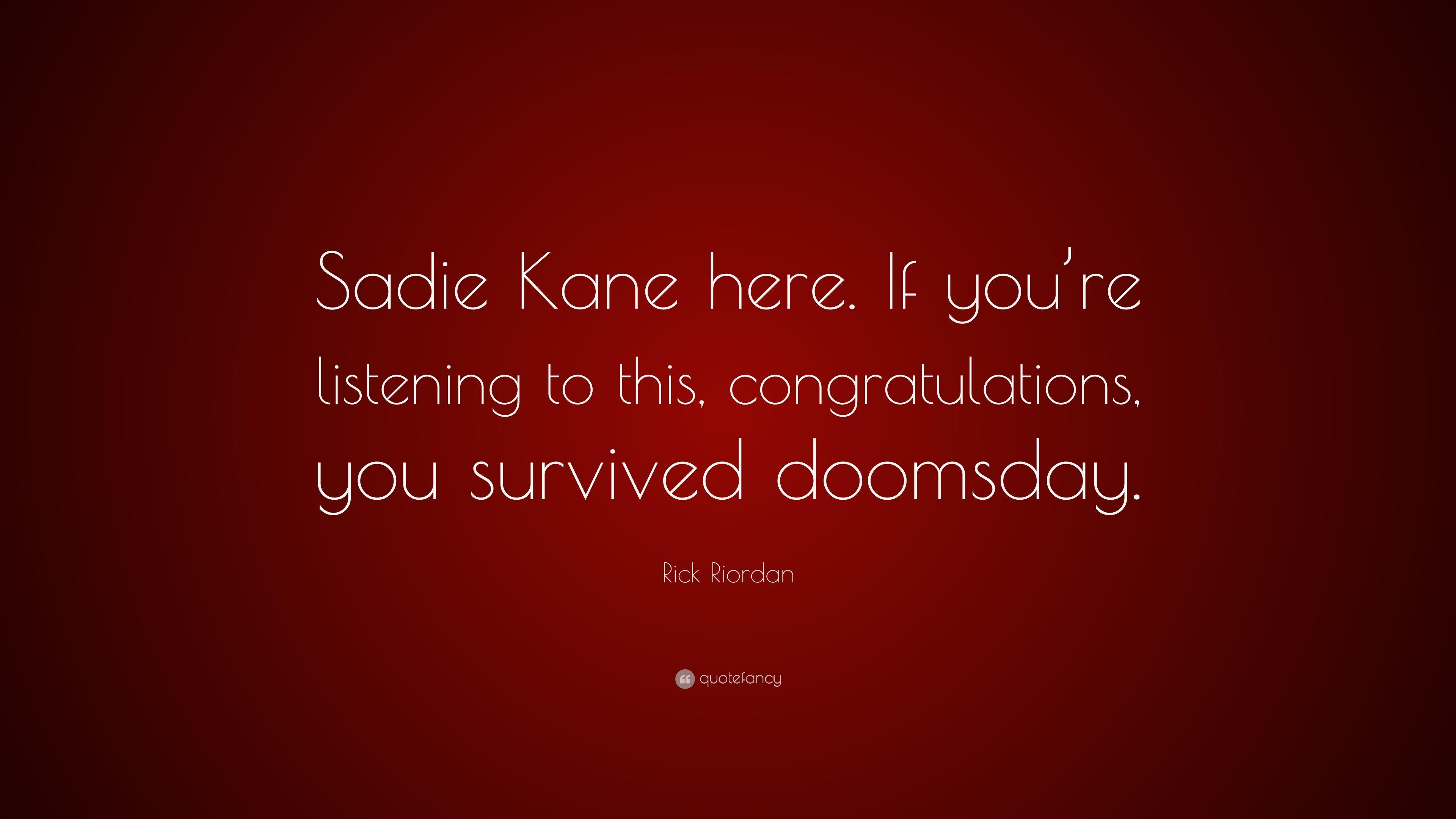 Rick Riordan Quote: “Sadie Kane here. If you're listening to