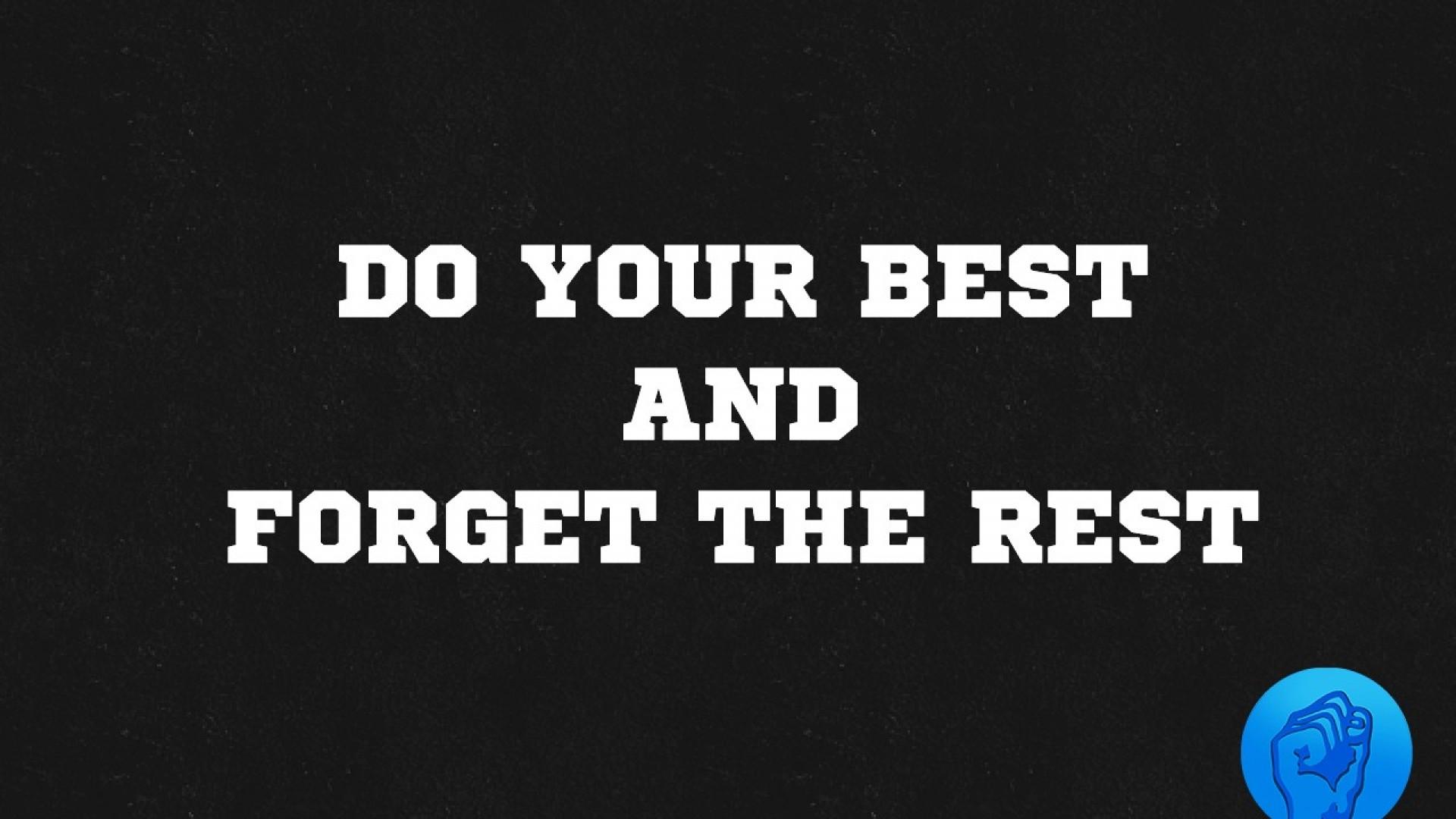 Do Your Best And Forget The Rest, HD Typography, 4k
