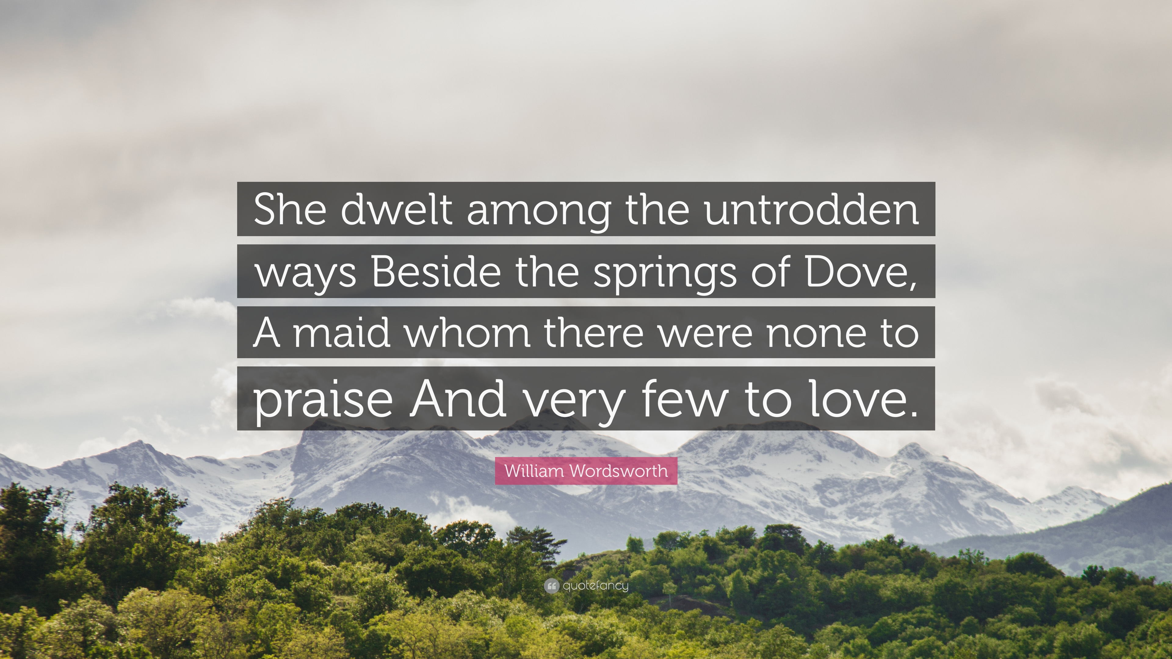 William Wordsworth Quote: “She dwelt among the untrodden