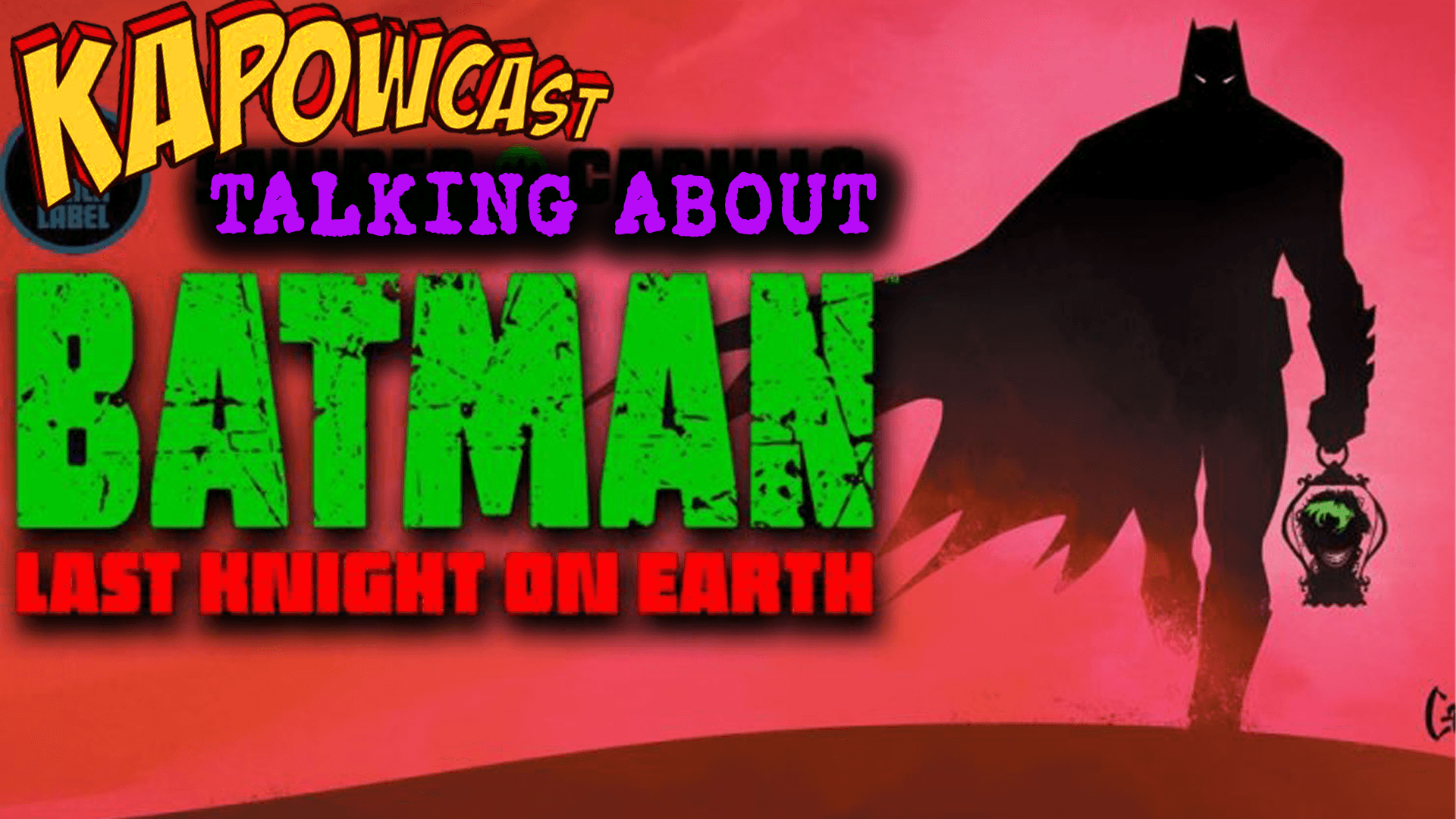 EP 172 ABOUT BATMAN: LAST KNIGHT ON EARTH