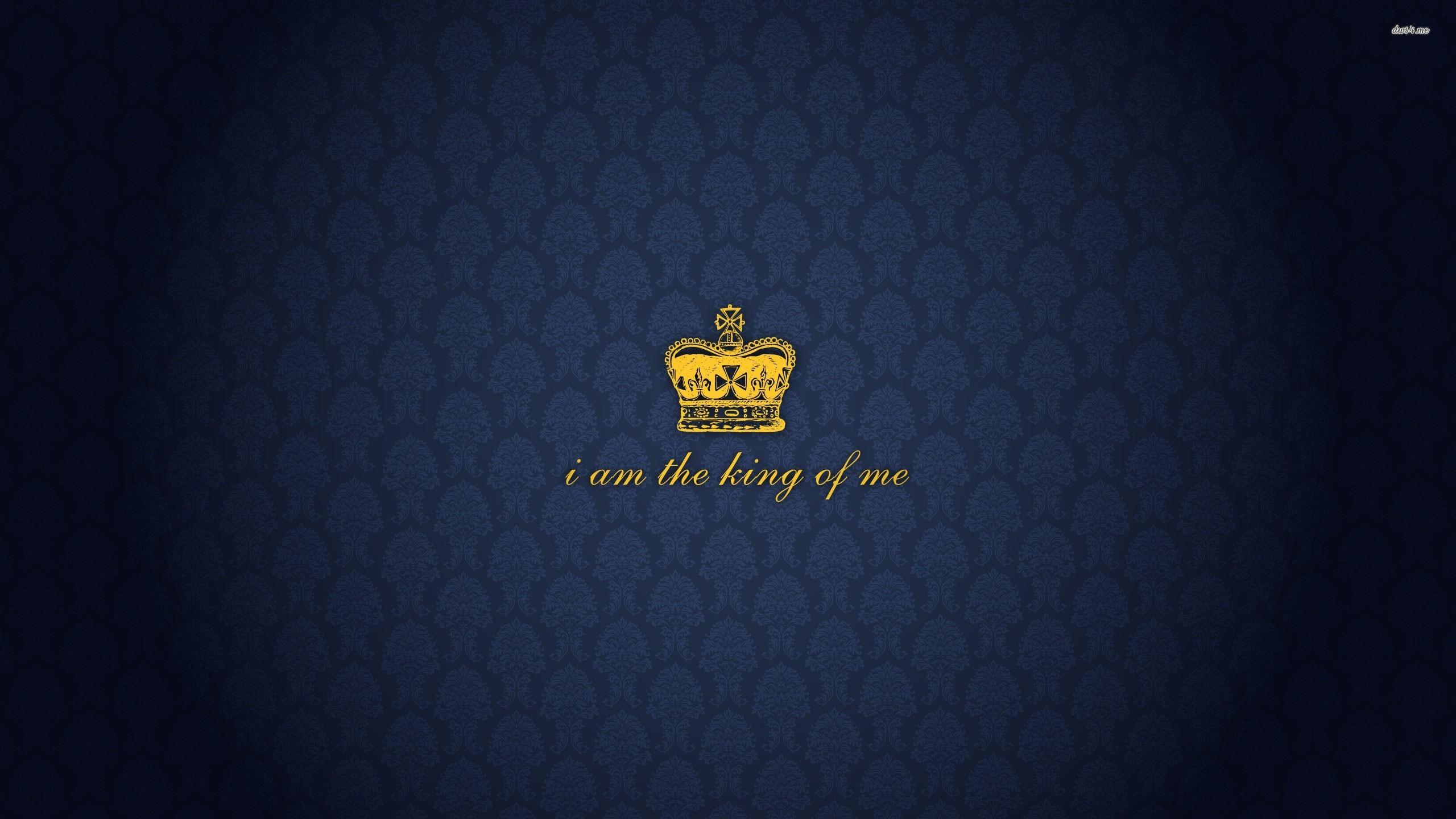 I am the king of me wallpaper wallpaper
