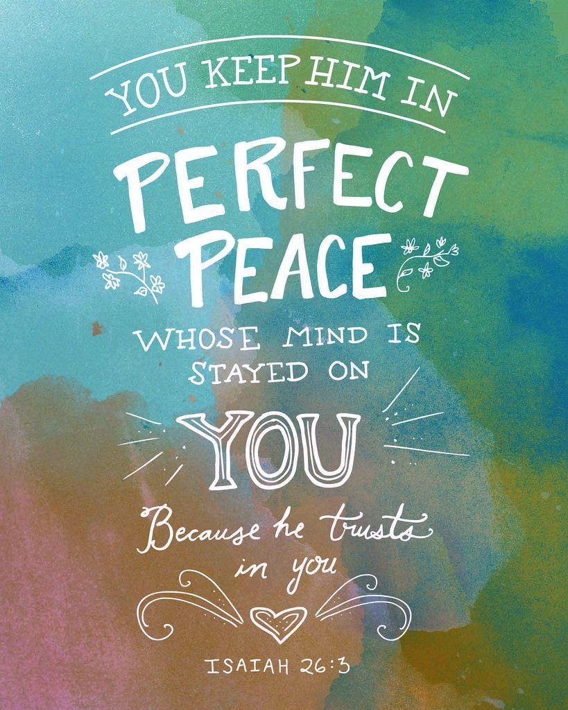 You will keep in perfect peace those whose minds are