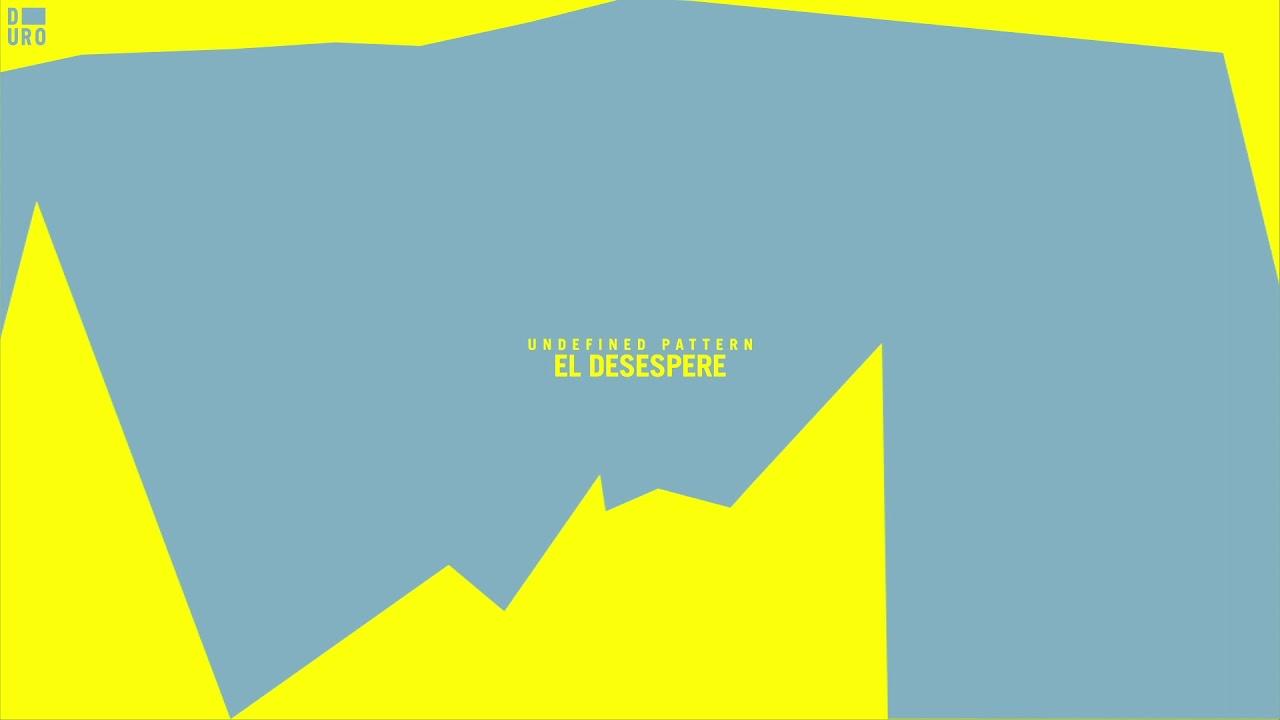 Undefined Pattern Desespere (Original Mix)