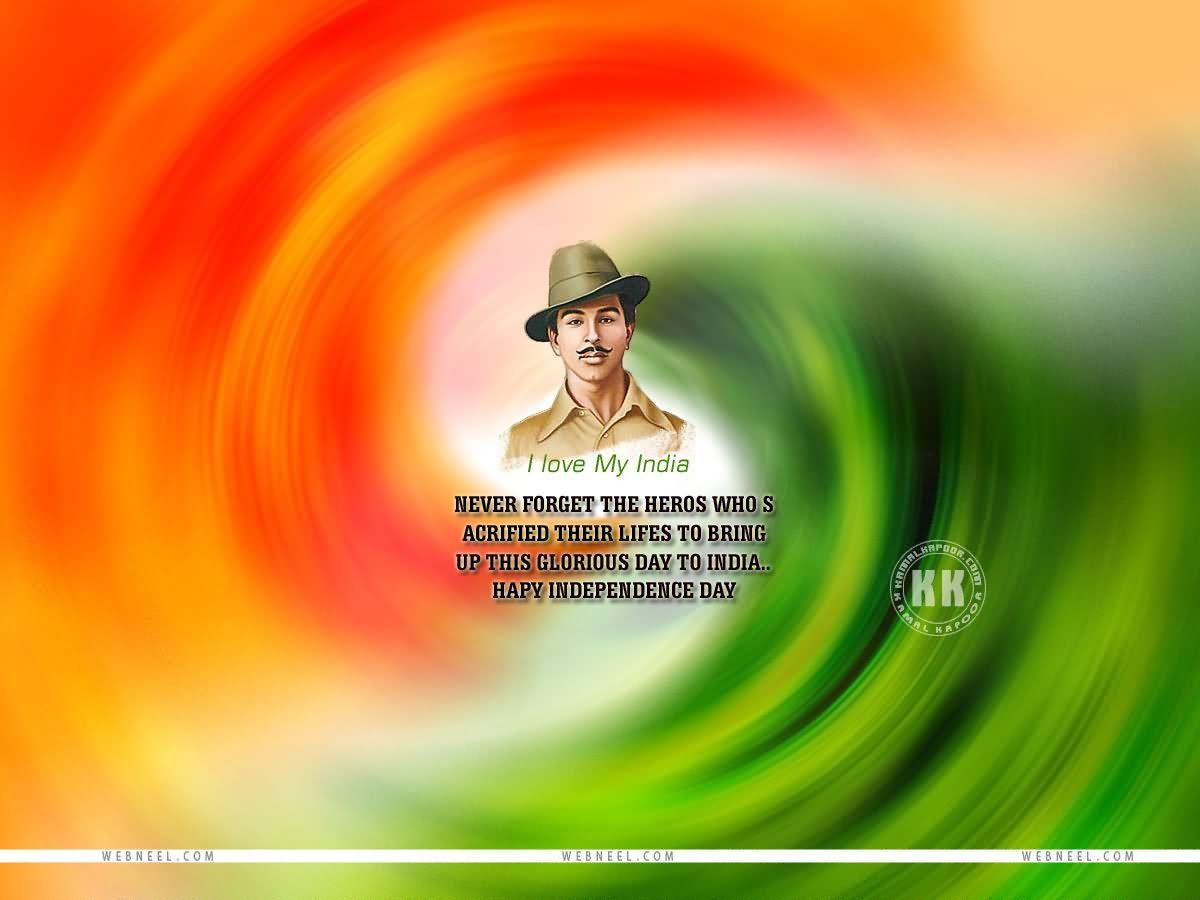 I Love My India Happy Independence Day Bhagat Singh