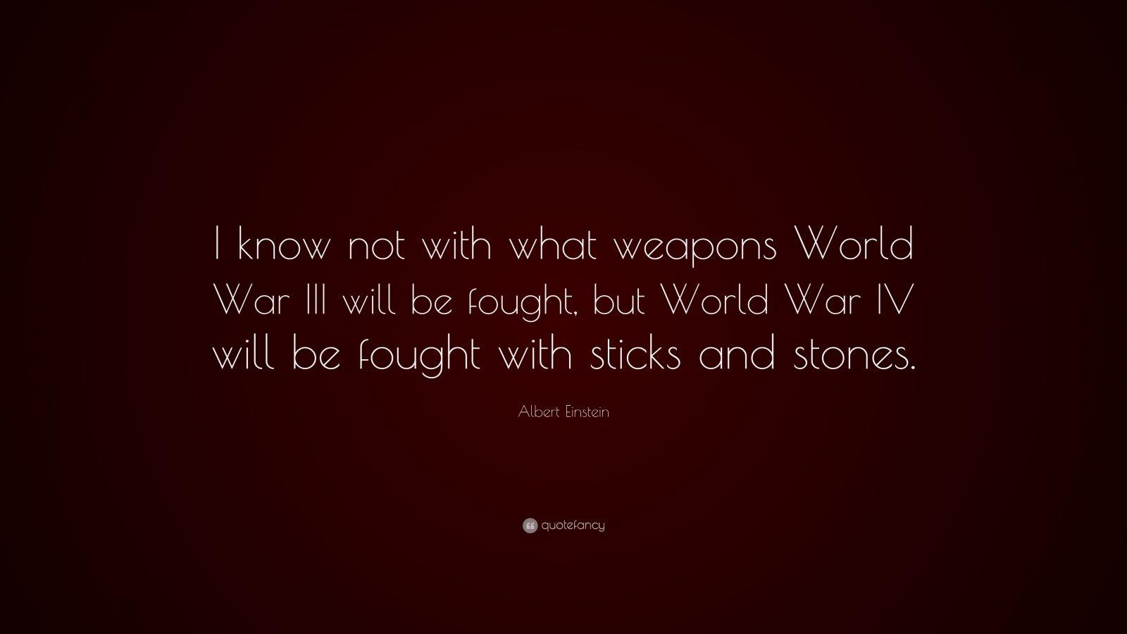 Albert Einstein Quote: “I know not with what weapons World