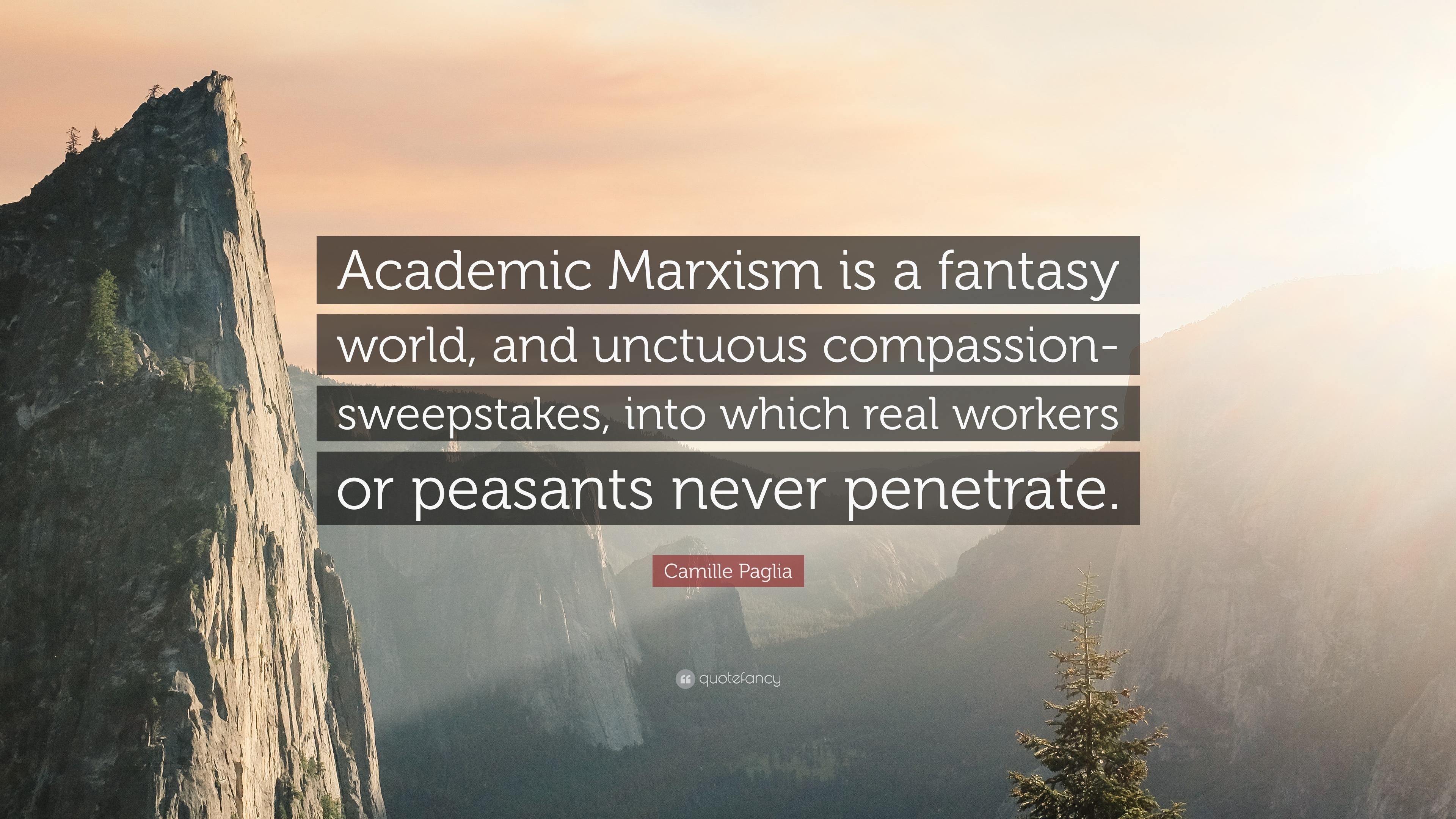 Camille Paglia Quote: “Academic Marxism is a fantasy world
