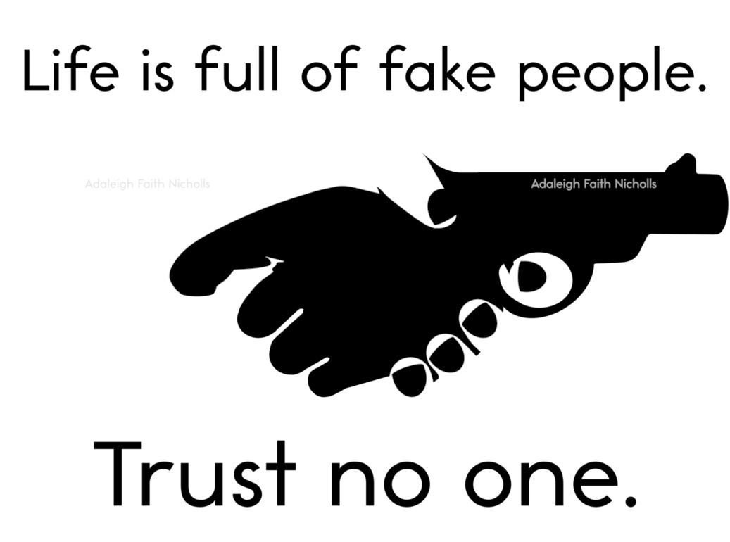 Free download Life is Full of Fake People Trust No One by [1037x770] for your Desktop, Mobile & Tablet. Explore Trust No One Wallpaper. Trust No One Wallpaper, No