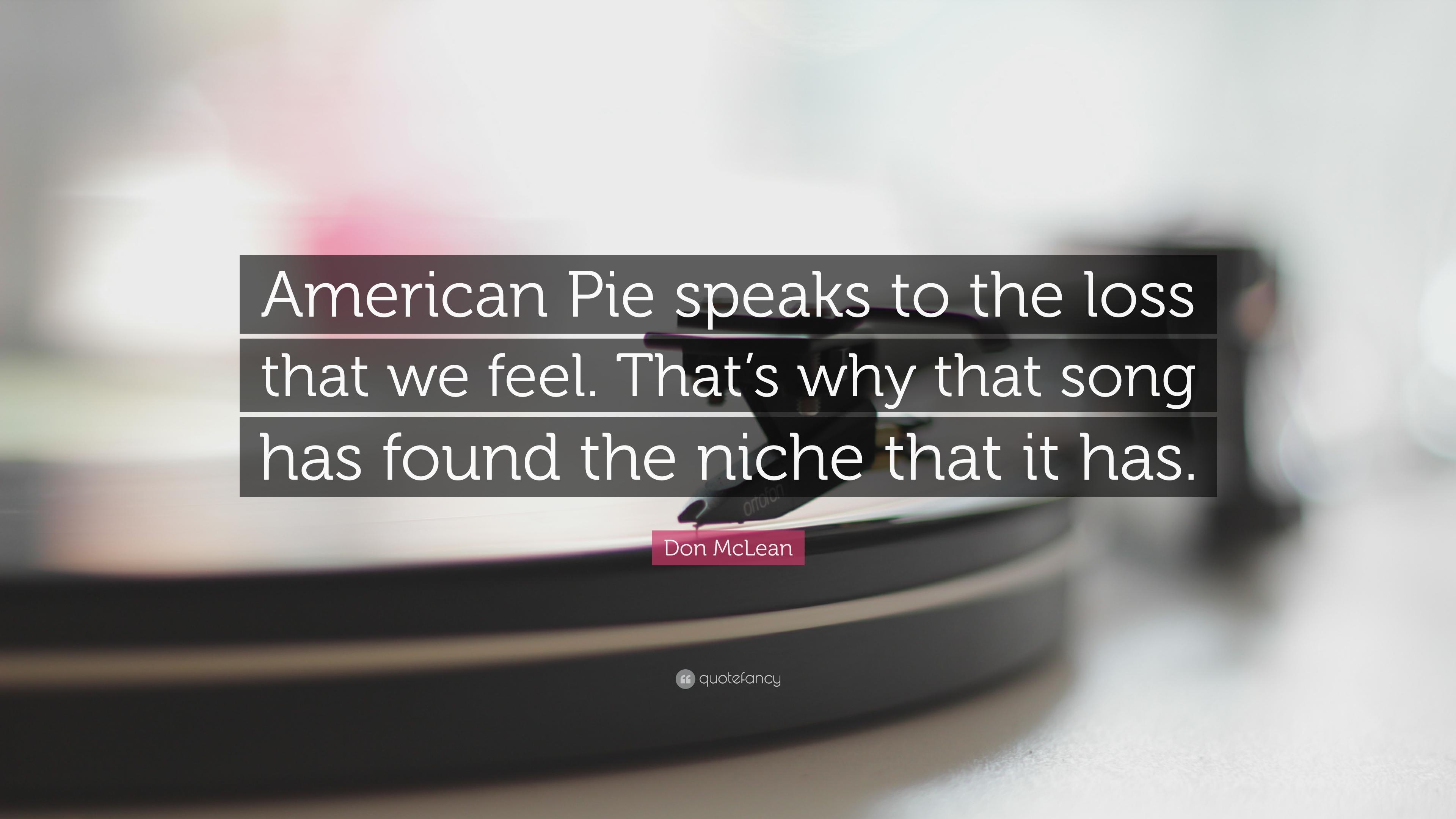 Don McLean Quote: “American Pie speaks to the loss that we