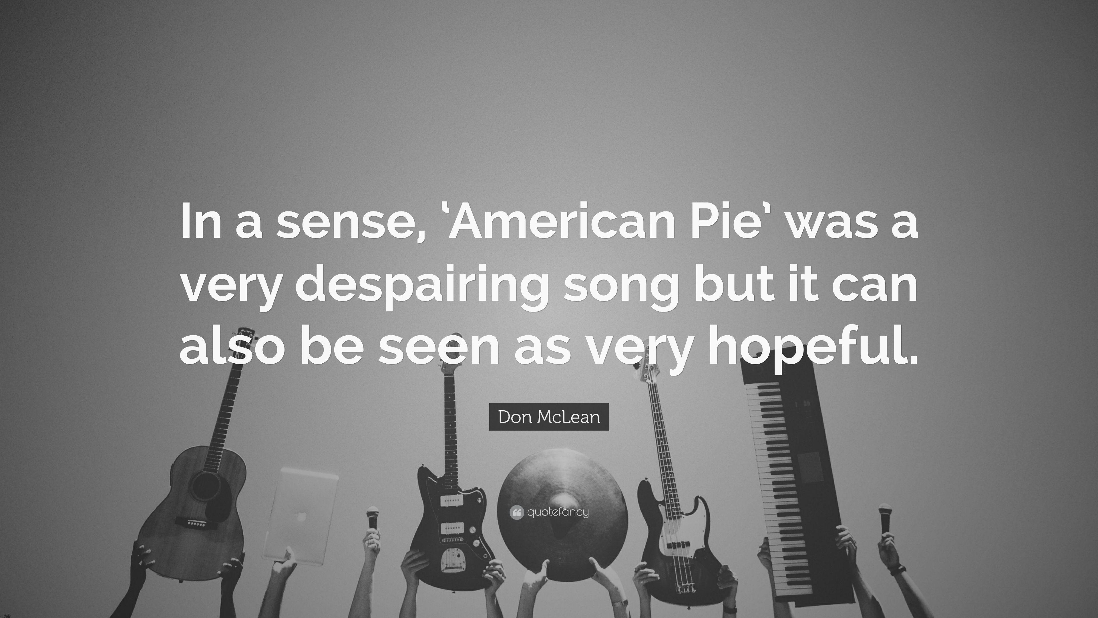 Don McLean Quote: “In a sense, 'American Pie' was a very