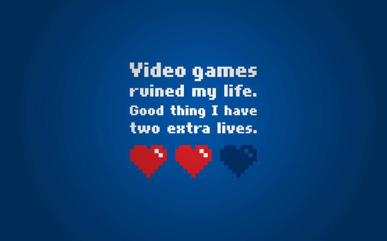 Video Games Ruined My Life Wallpaper 25771724
