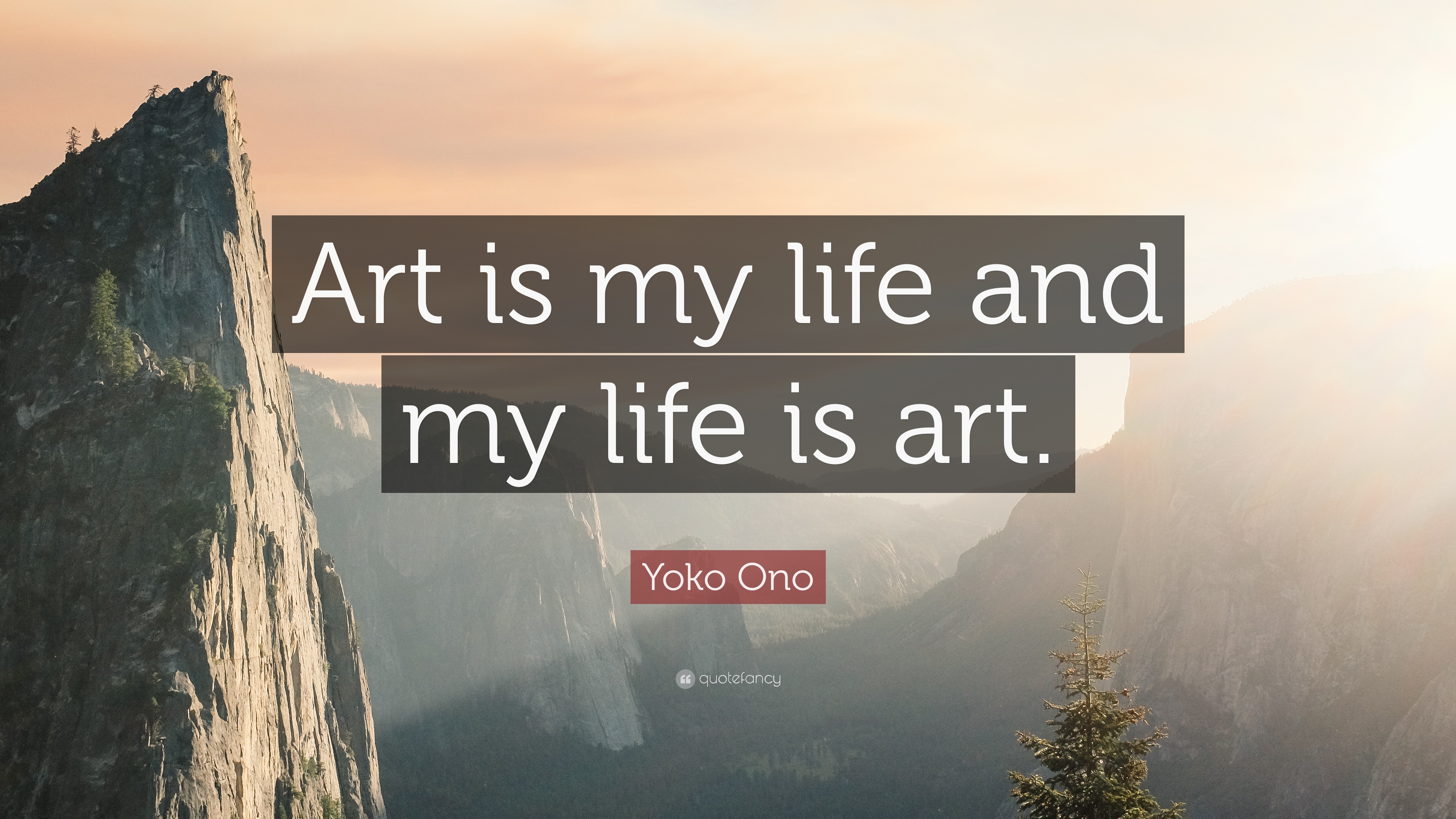 Yoko Ono Quote: "Art is my life and my life is art. 