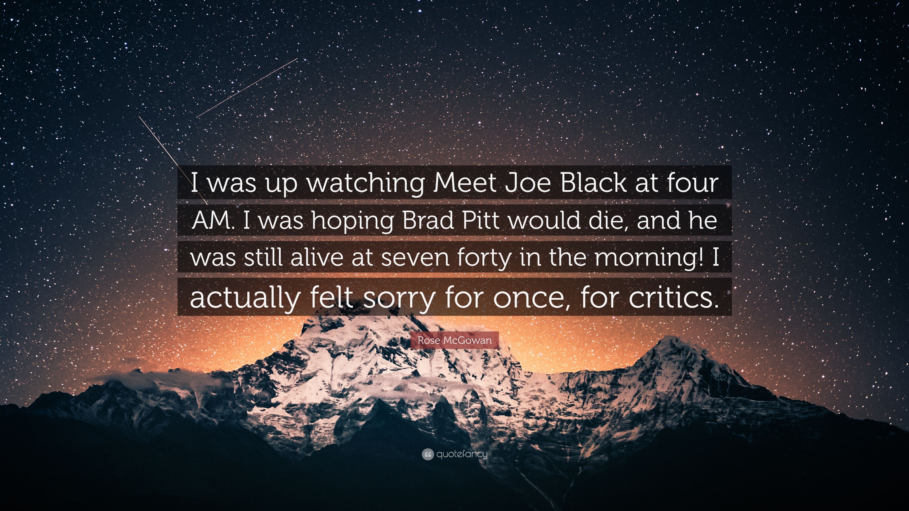 Rose McGowan Quote: “I was up watching Meet Joe Black at