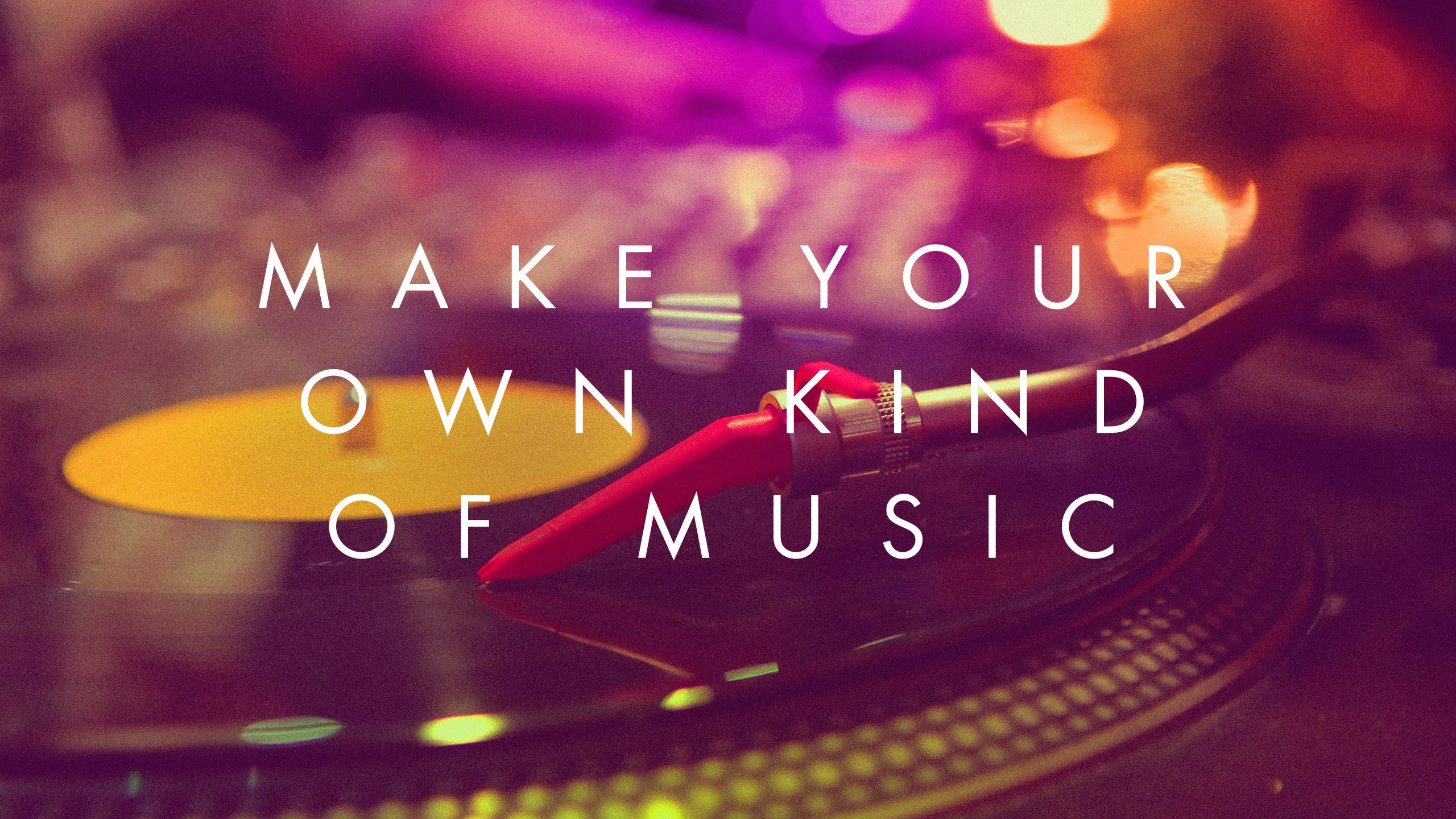 Make Your Own Kind Of Music Quotes