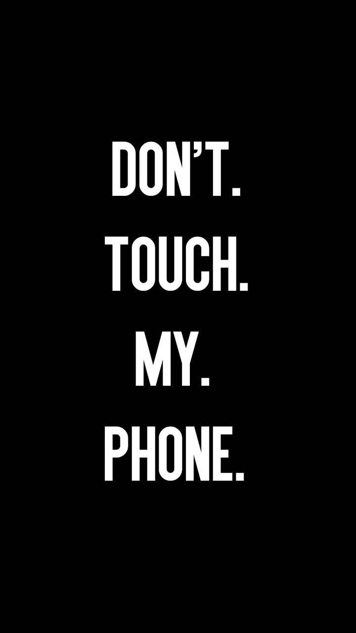 Dont Touch My Phone. Dont touch my phone wallpaper, Black