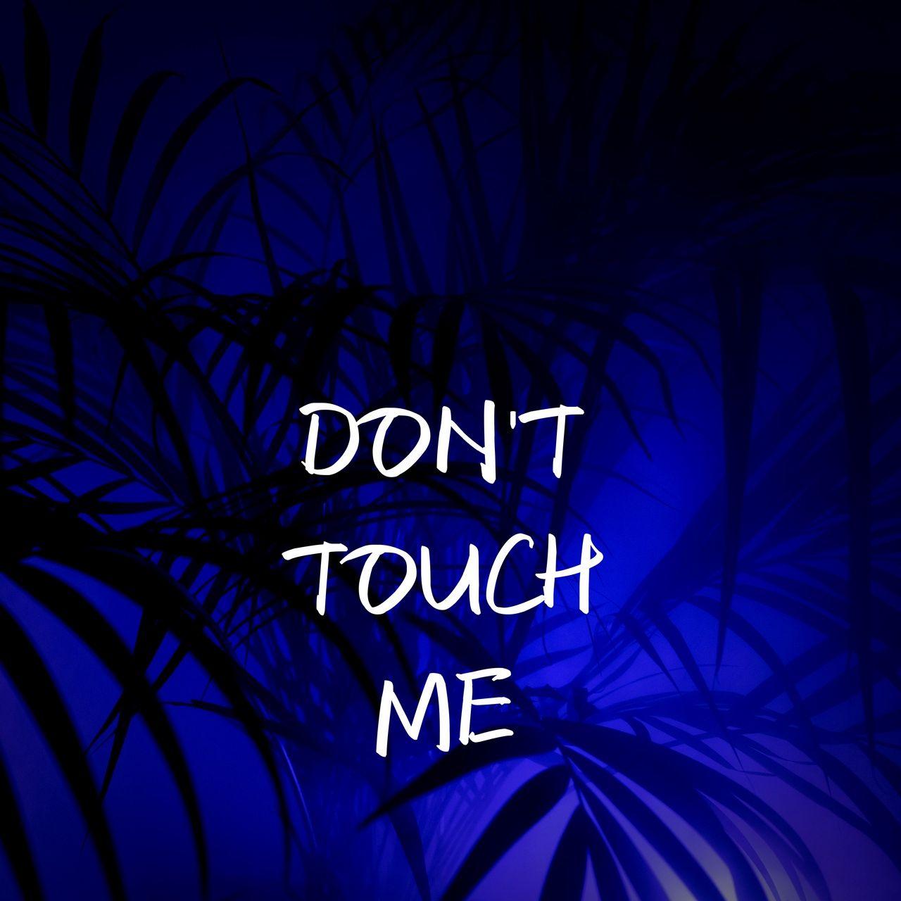 Dont Touch Wallpapers  Wallpaper Cave