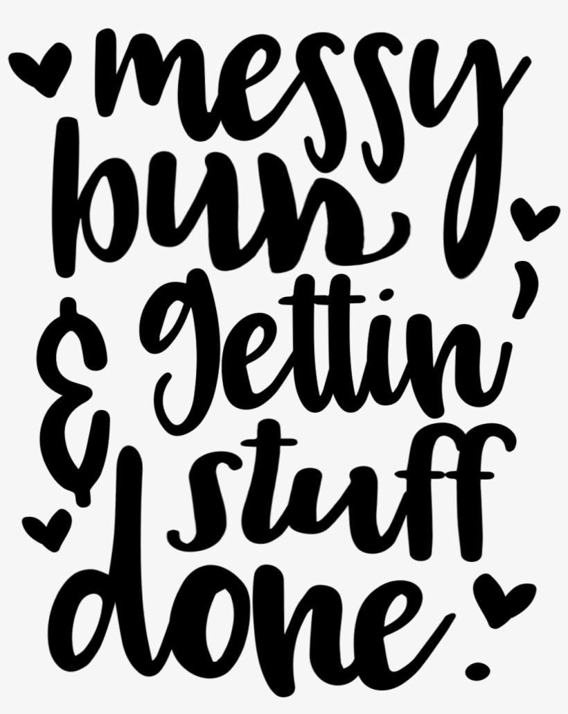 Messy Bun And Gettin Stuff Done Messy